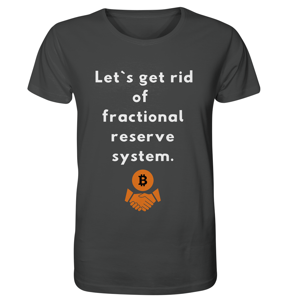 Let`s get rid of fractional reserve system  - Organic Shirt