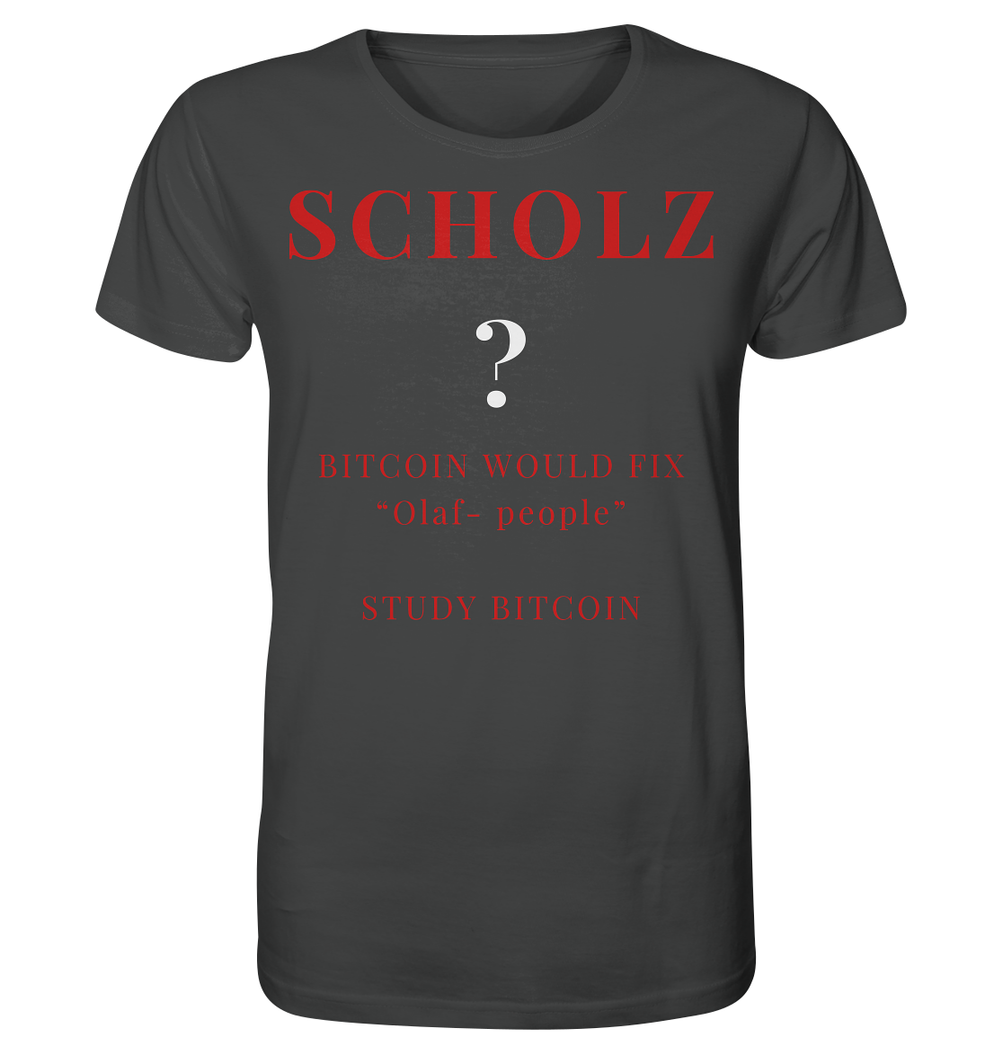 SCHOLZ ? BITCOIN WOULD FIX "Olaf people" - STUDY BITCOIN - Organic Shirt