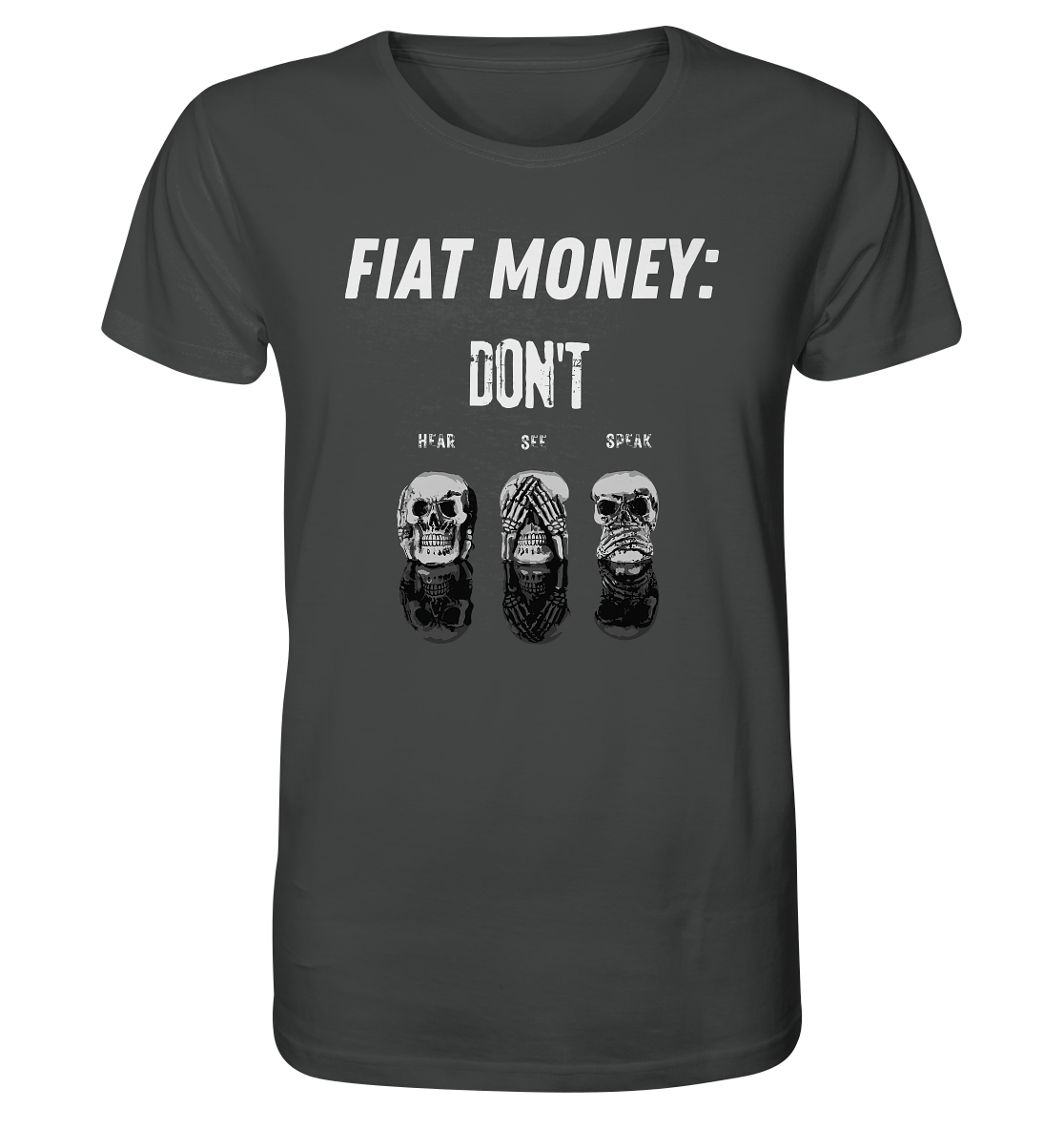 FIAT MONEY: - skulls - DON´T HEAR, SEE, SPEAK - Organic Shirt