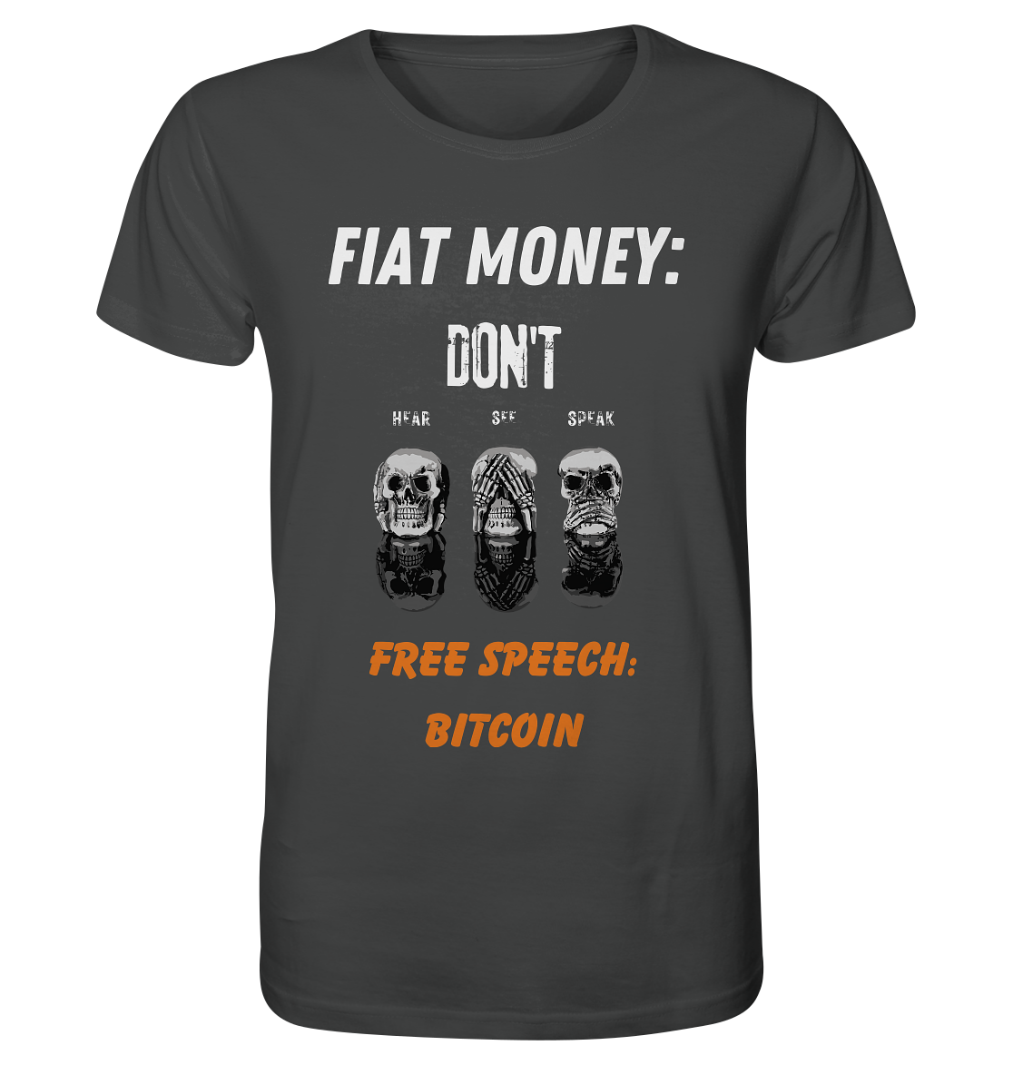 FIAT MONEY: DON´T HEAR, SEE, SPEAK - FREE SPEECH: BITCOIN (orange) - Organic Shirt