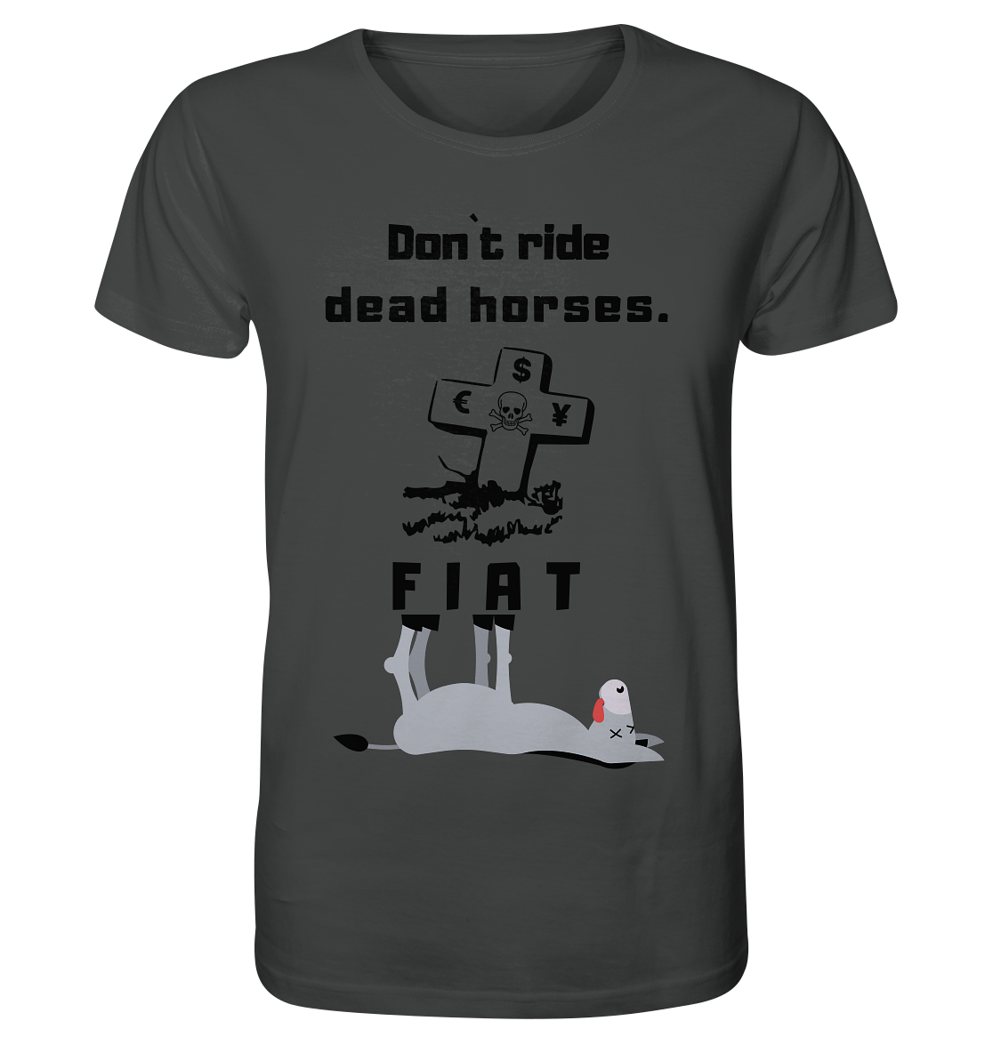DON`T RIDE DEAD HORSES. (Grabstein, Esel, FIAT) - Organic Shirt