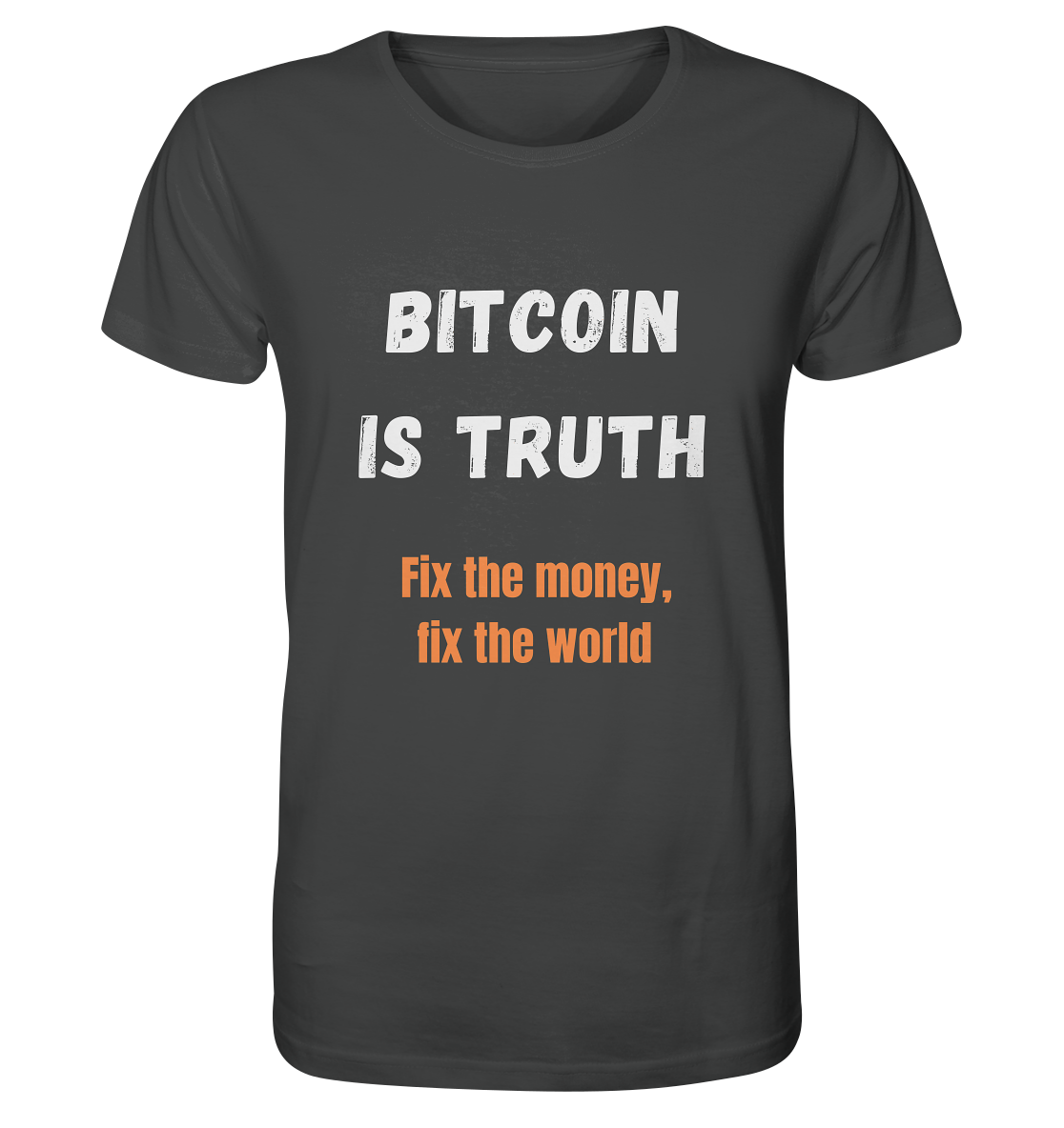 BITCOIN IS TRUTH - Fix the money, fix the world   - Organic Shirt