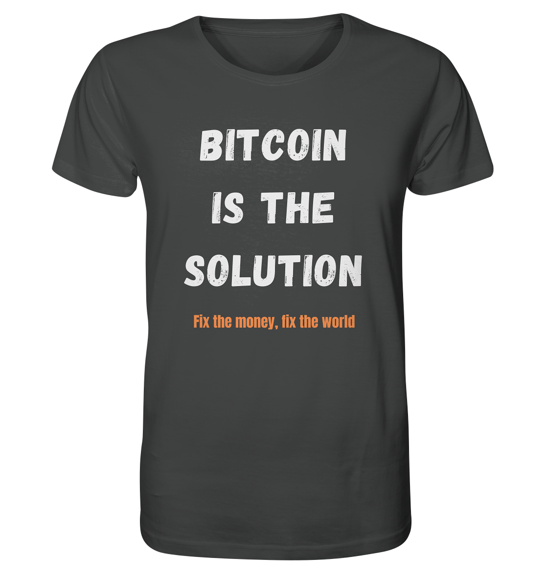 BITCOIN IS THE SOLUTION - Fix the money, fix the world    - Organic Shirt