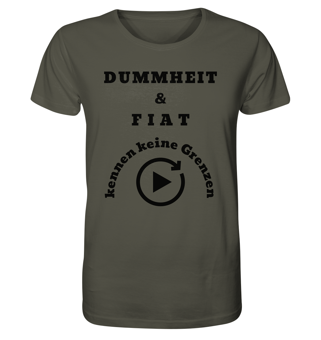 DUMMHEIT & FIAT KENNEN KEINE GRENZEN (PLAYBUTTON UNENDLICH) - Organic Shirt