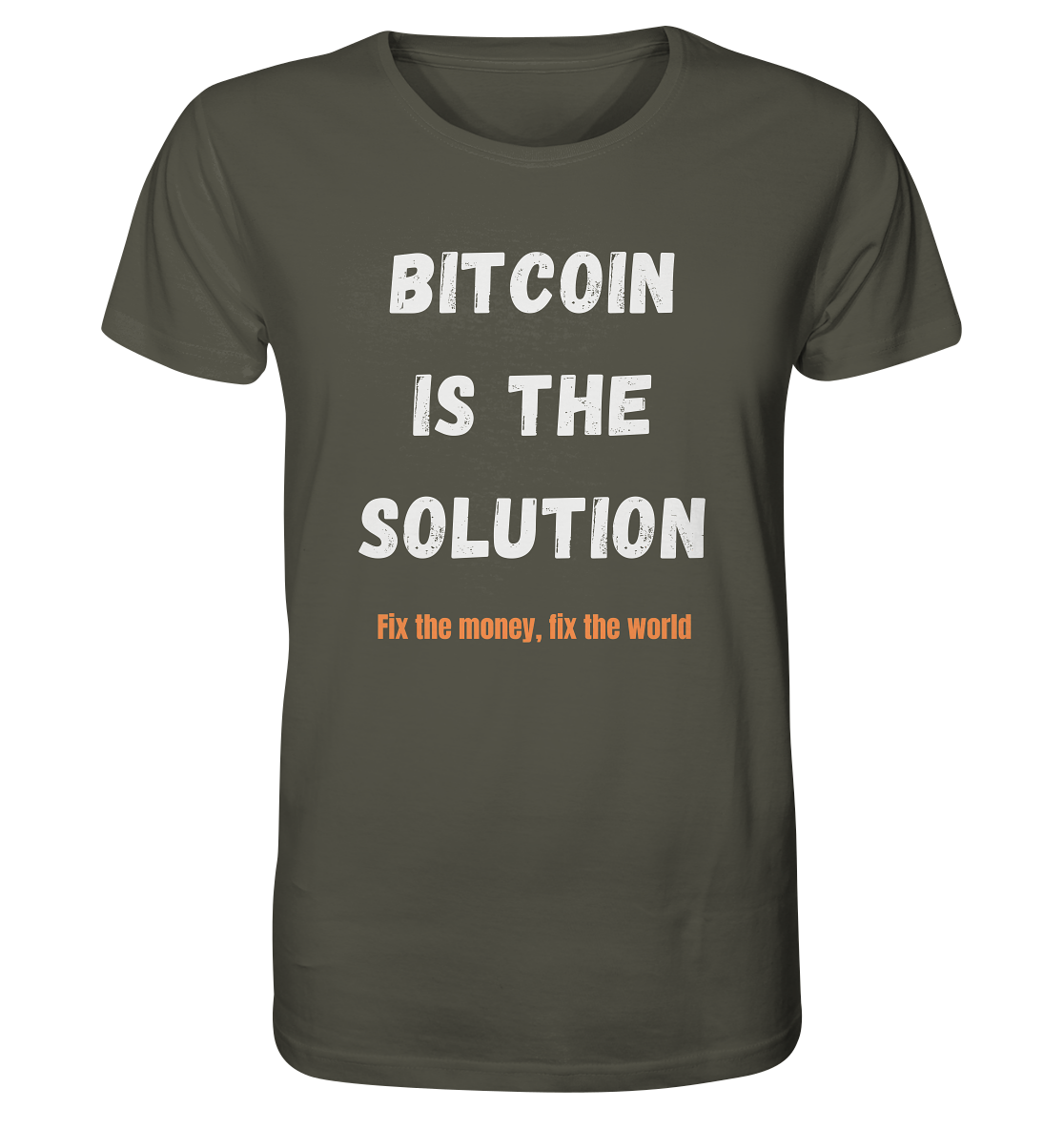 BITCOIN IS THE SOLUTION - Fix the money, fix the world    - Organic Shirt
