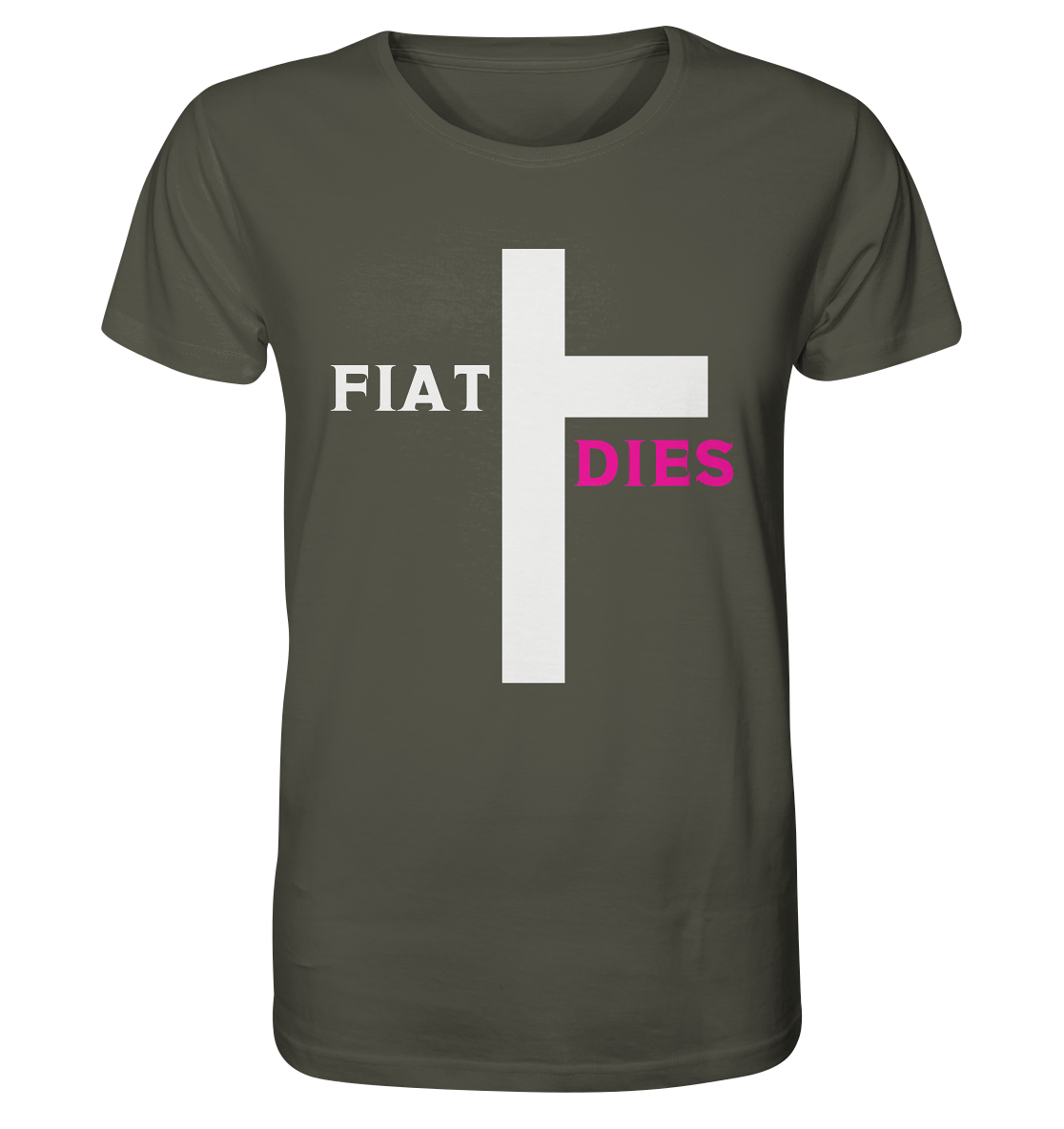 FIAT DIES  - (Variante "FIAT" Teil des Kreuzes) - Organic Shirt