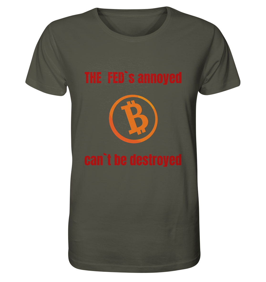 The FEDs annoyed, BTC cant be destroyed (Schrift gerade) - Organic Shirt