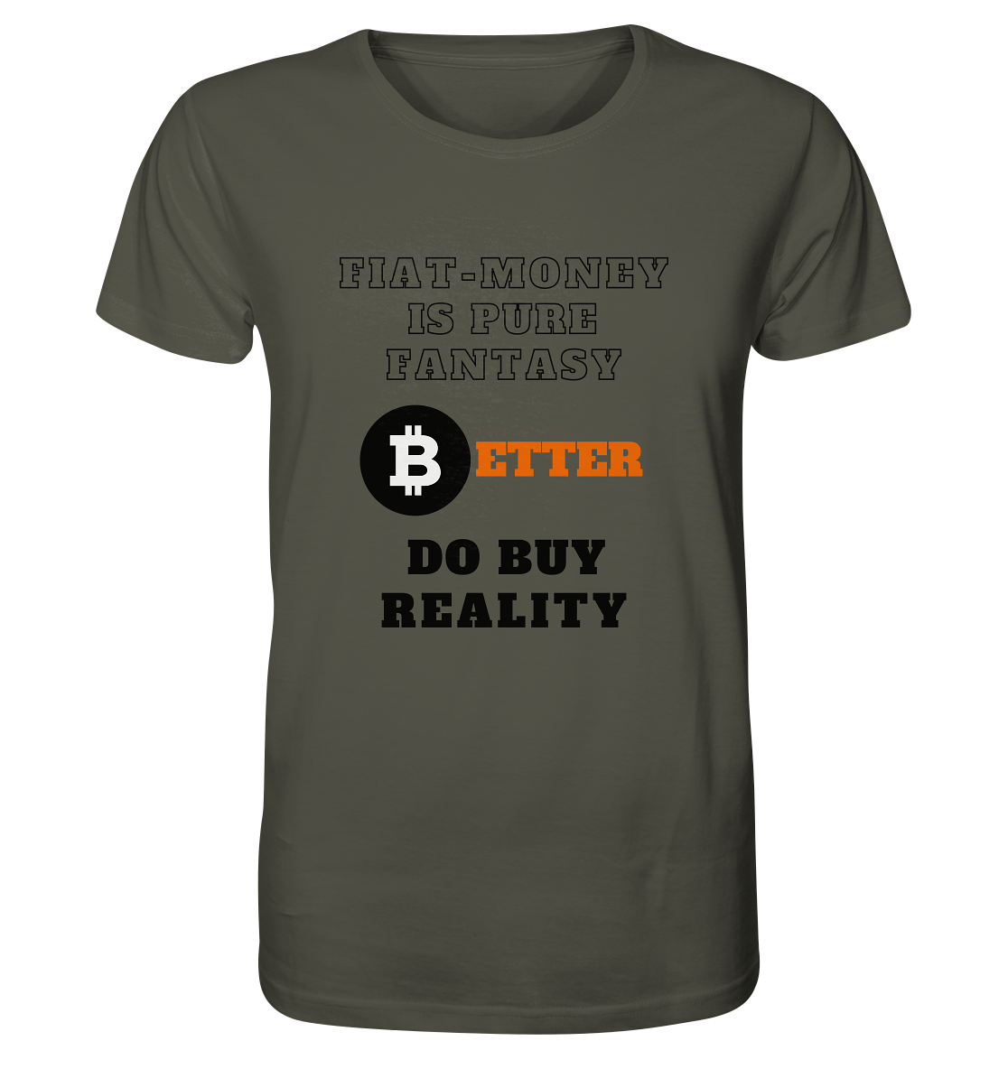 FIAT-MONEY IS PURE FANTASY - BETTER DO BUY REALITY - Organic Shirt