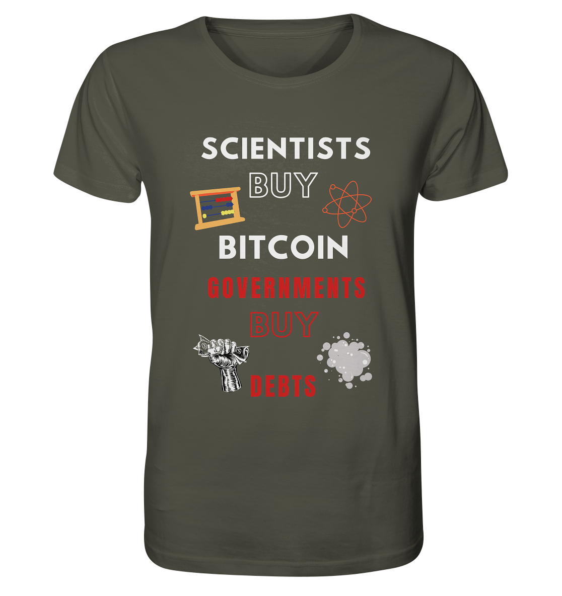 SCIENTISTS BUY BITCOIN, GOVERNMENTS BUY DEBTS - Organic Shirt