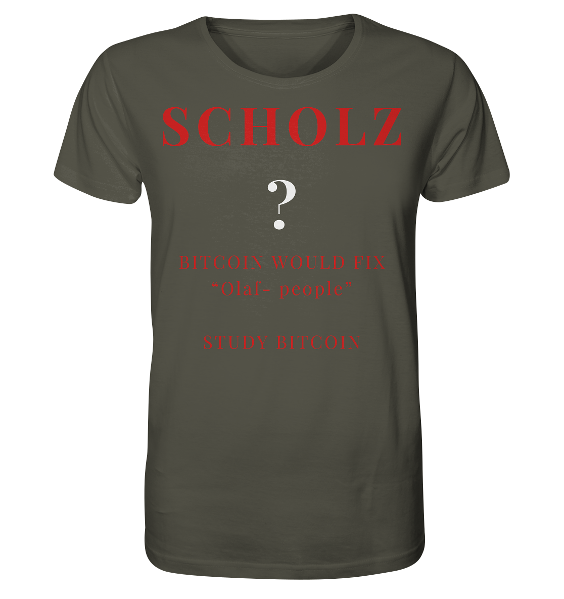 SCHOLZ ? BITCOIN WOULD FIX "Olaf people" - STUDY BITCOIN - Organic Shirt