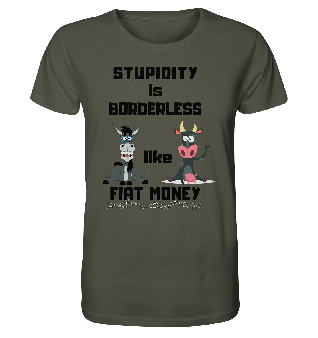 STUPIDITY is BORDERLESS like FIAT MONEY (Esel & Kuh support) - Organic Shirt