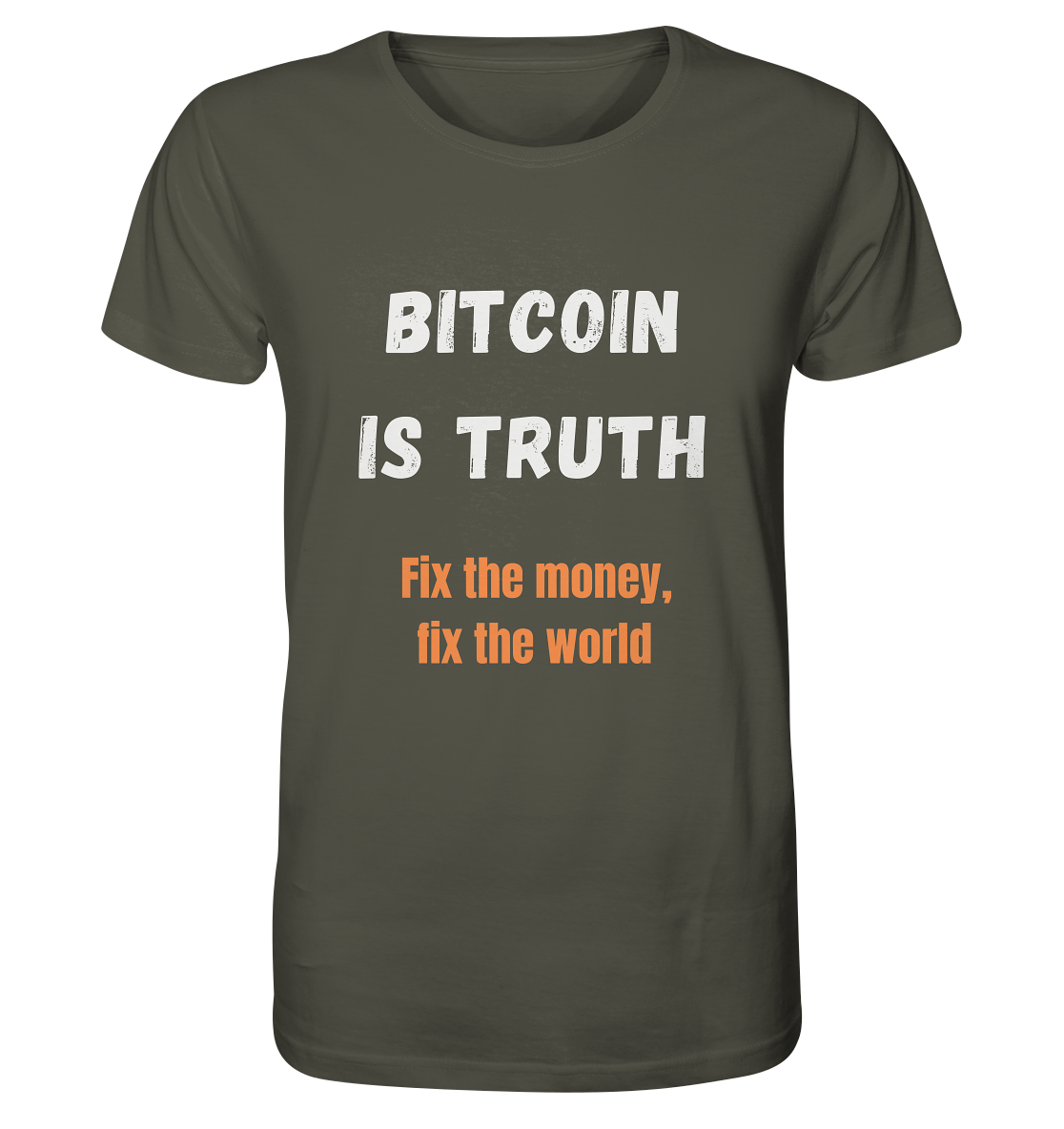 BITCOIN IS TRUTH - Fix the money, fix the world   - Organic Shirt