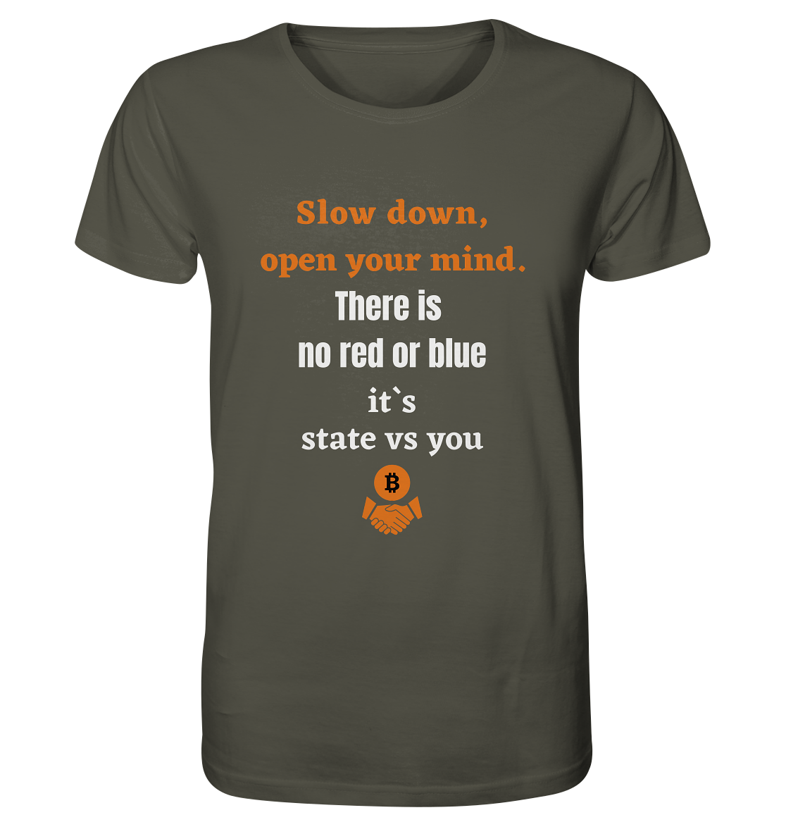 Slow down open your mind. There is no red or blue, it`s state vs you - Organic Shirt