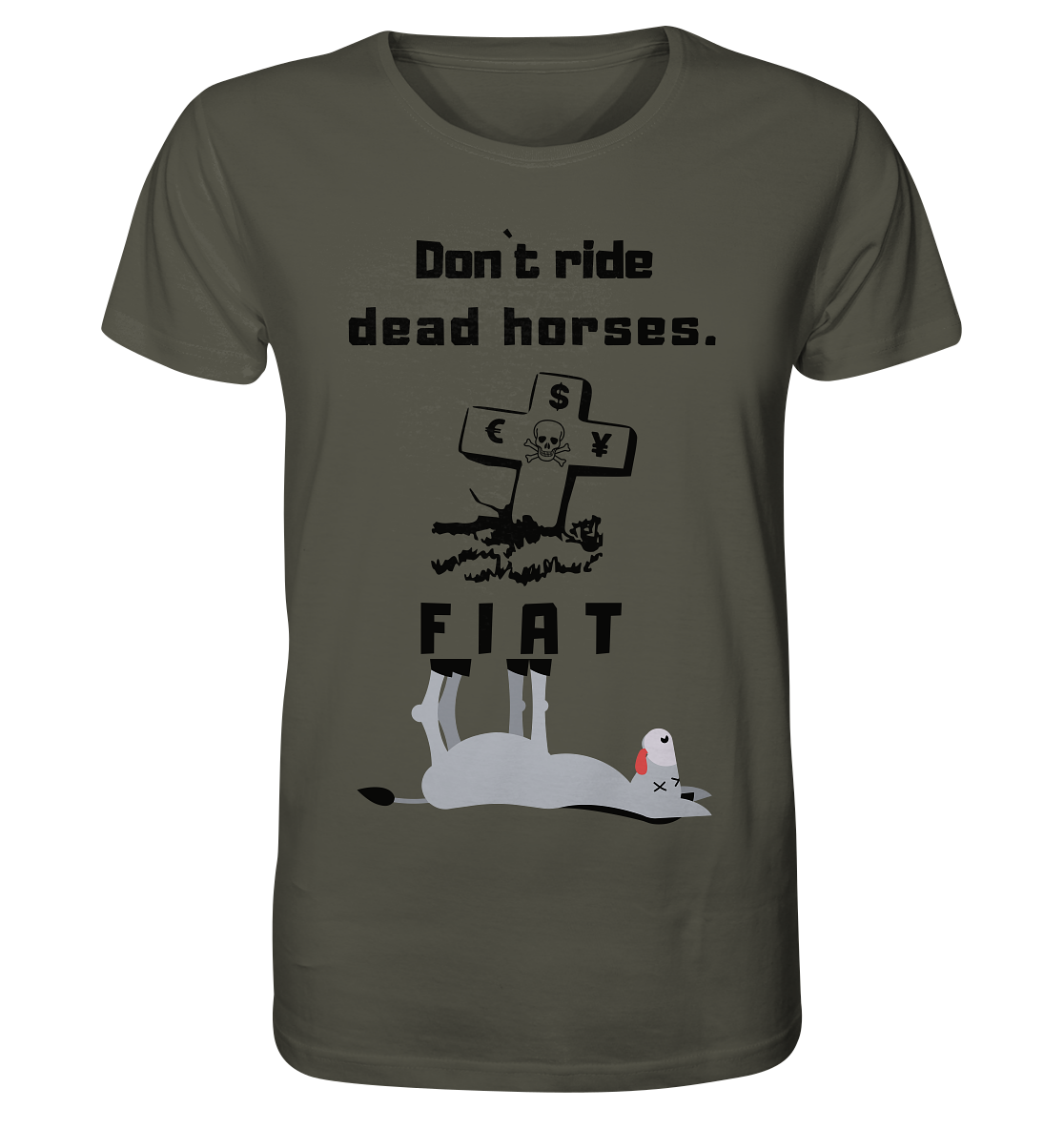 DON`T RIDE DEAD HORSES. (Grabstein, Esel, FIAT) - Organic Shirt