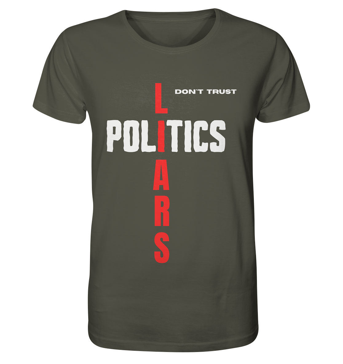 don`t trust POLITICS, LIARS - Organic Shirt