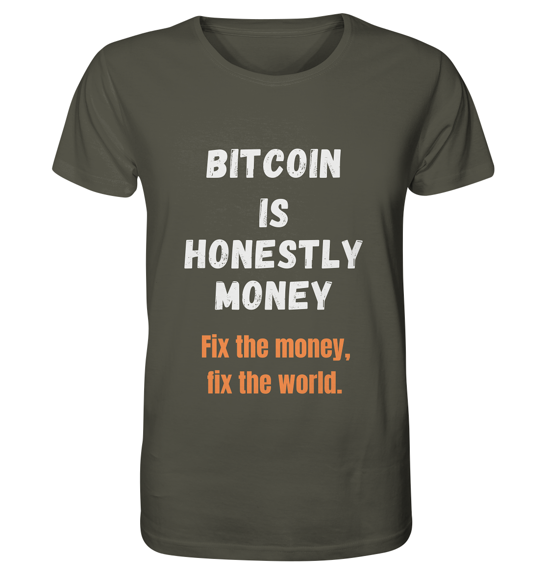 BITCOIN IS HONESTLY MONEY - Fix the money, fix the world    - Organic Shirt