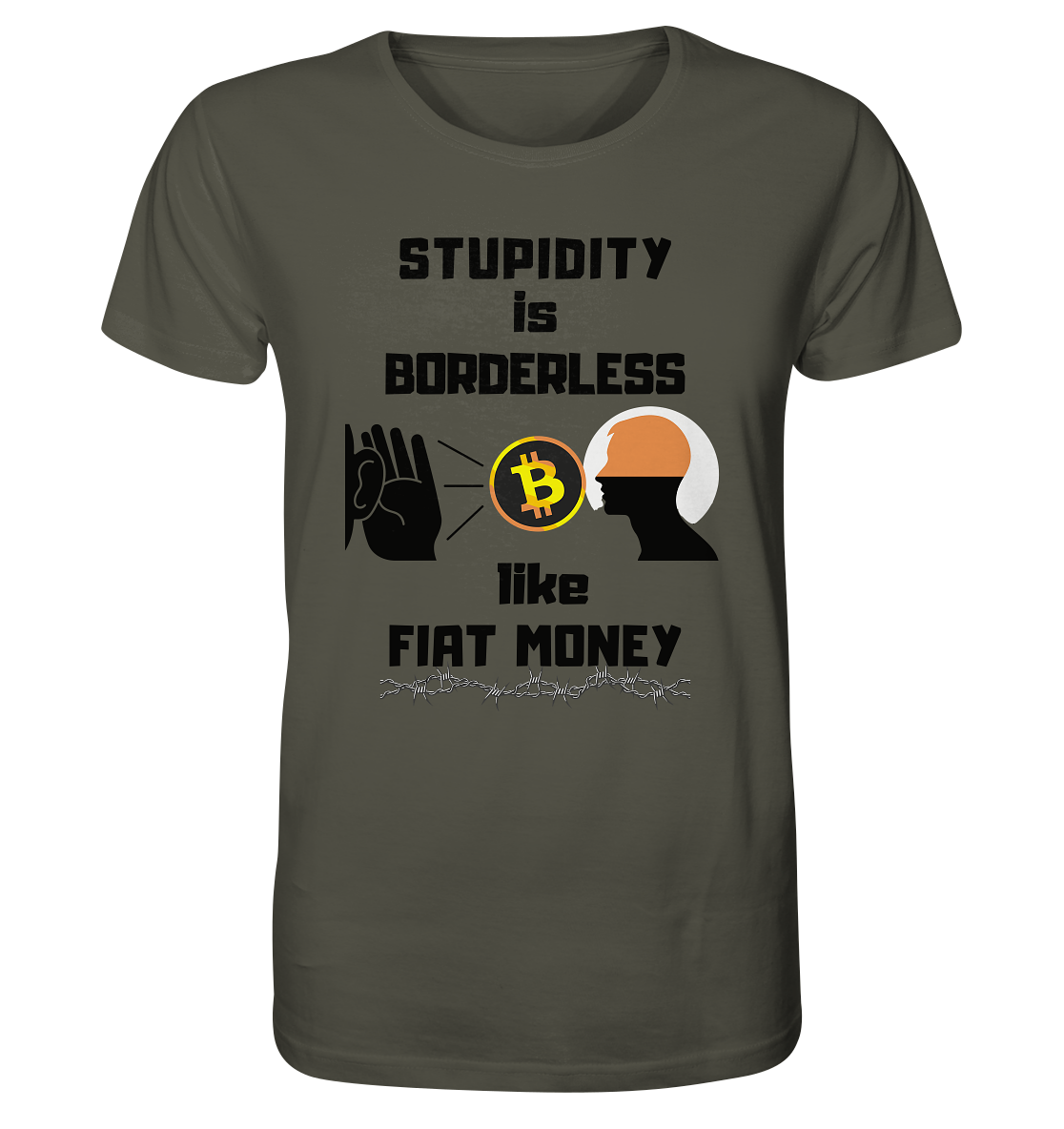 STUPIDITY is BORDERLESS  like FIAT MONEY (Flüstern - BTC - Lauschen Grafik)  - Organic Shirt