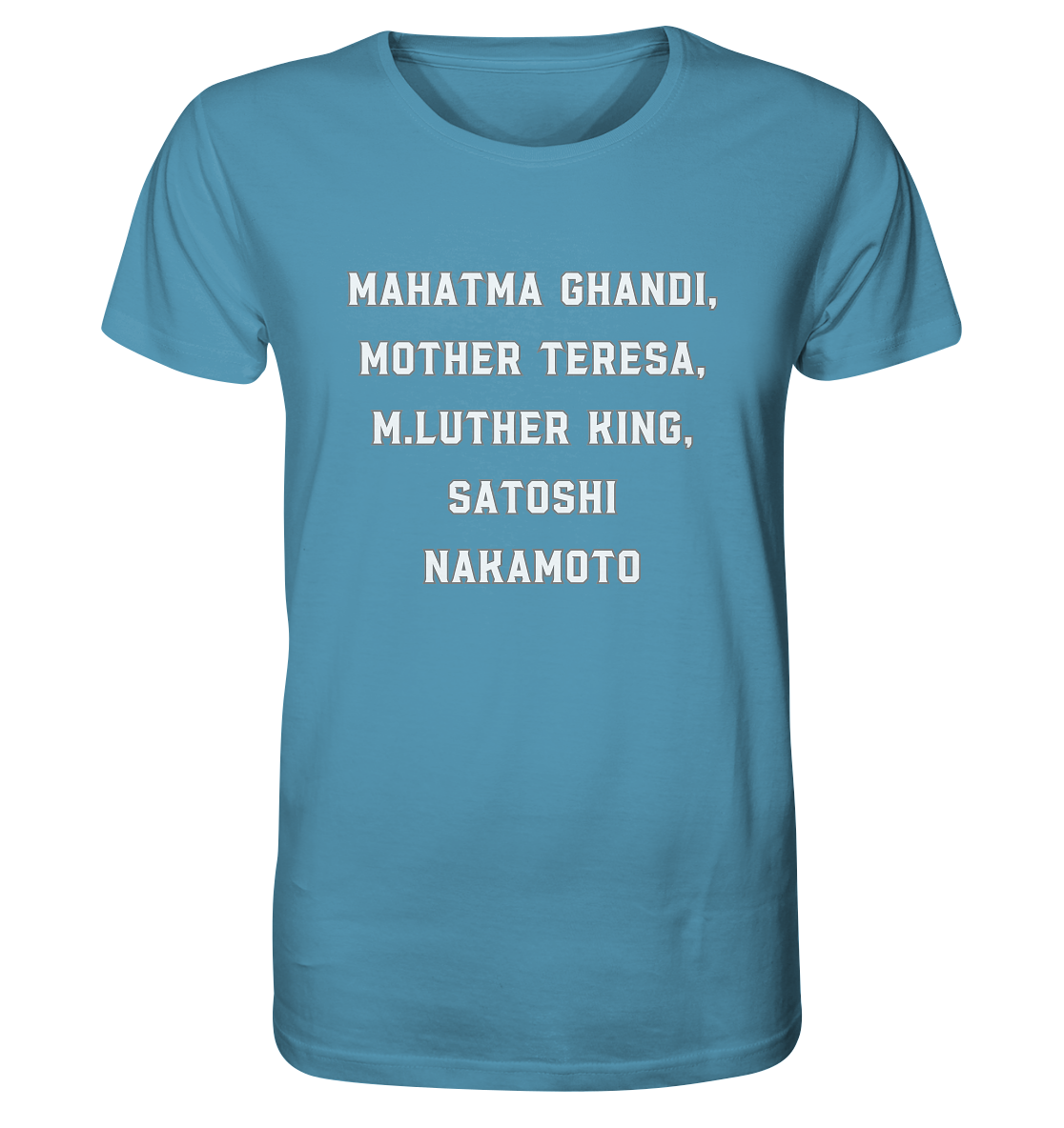 Mahatma Ghandi, Mother Theresa, M. Luther King, Satoshi Nakamoto - Organic Shirt
