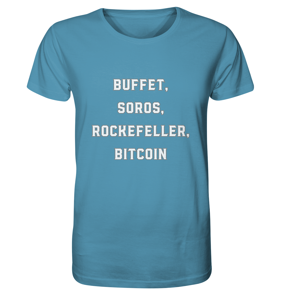 BUFFET,SOROS, ROCKEFELLER, BITCOIN  - Organic Shirt