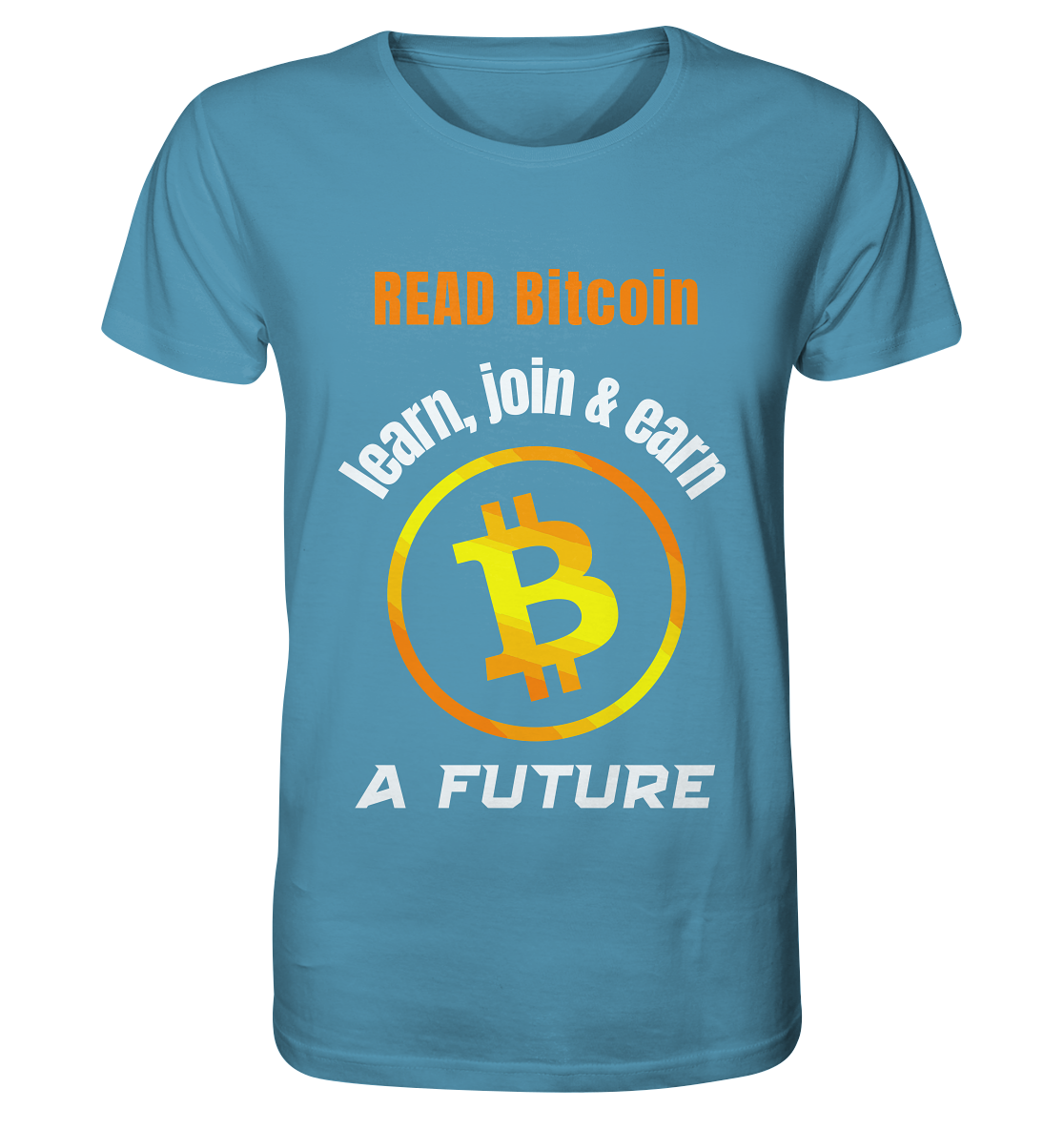 READ BITCOIN, learn & earn A FUTURE - Organic Shirt