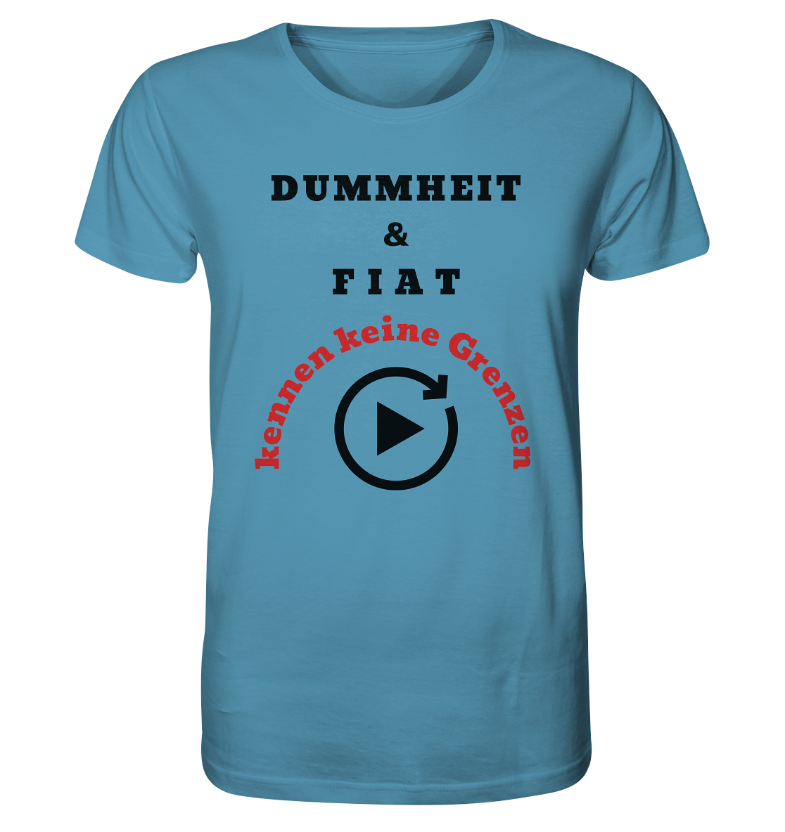 DUMMHEIT & FIAT kennen keine Grenzen (ROT) # PLAYBUTTON UNENDLICH   - Organic Shirt