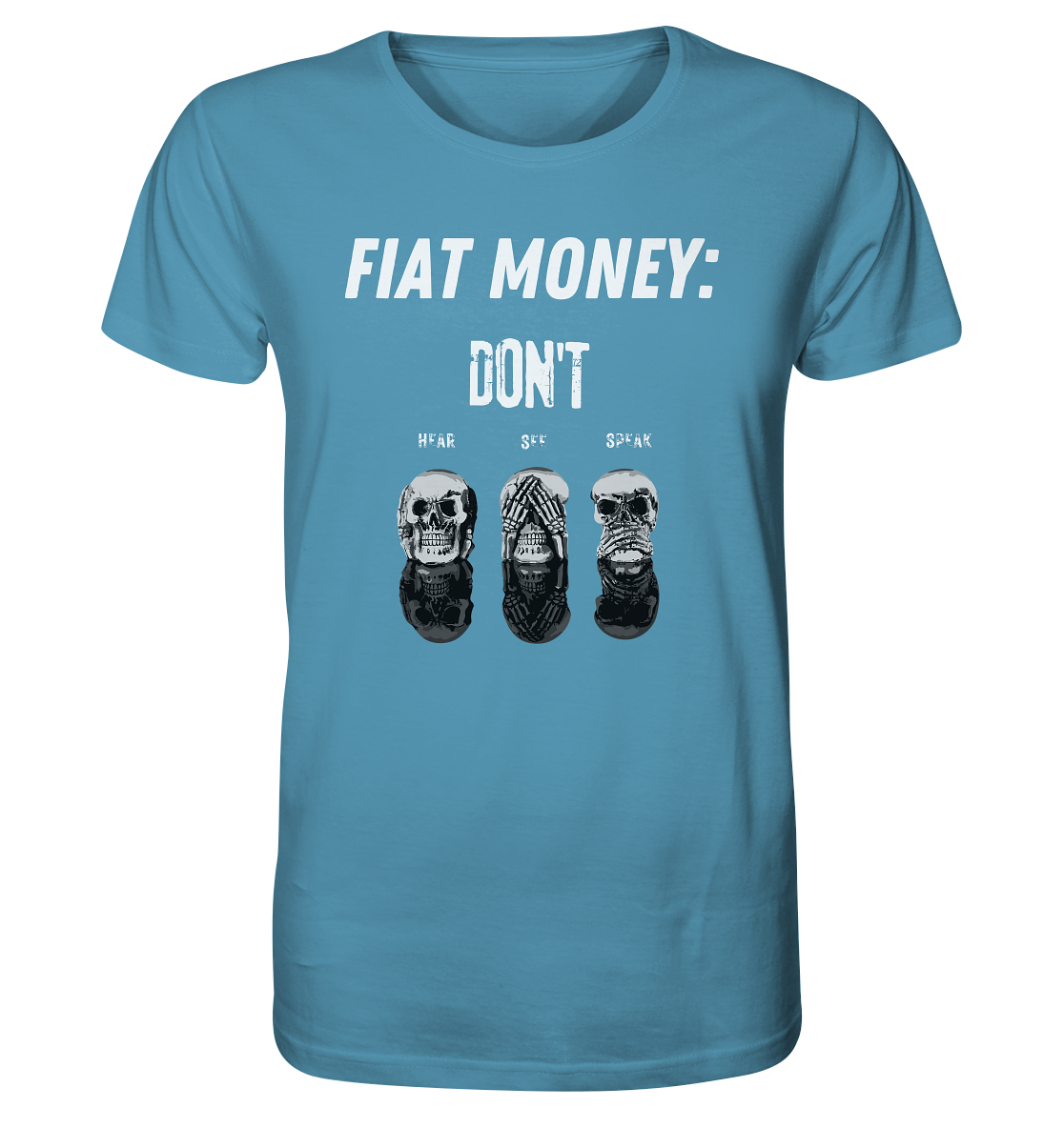 FIAT MONEY: - skulls - DON´T HEAR, SEE, SPEAK - Organic Shirt
