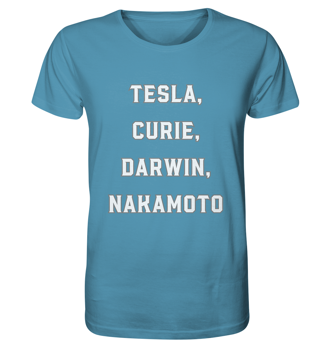 TESLA, CURIE, DARWIN, NAKAMOTO  - Organic Shirt