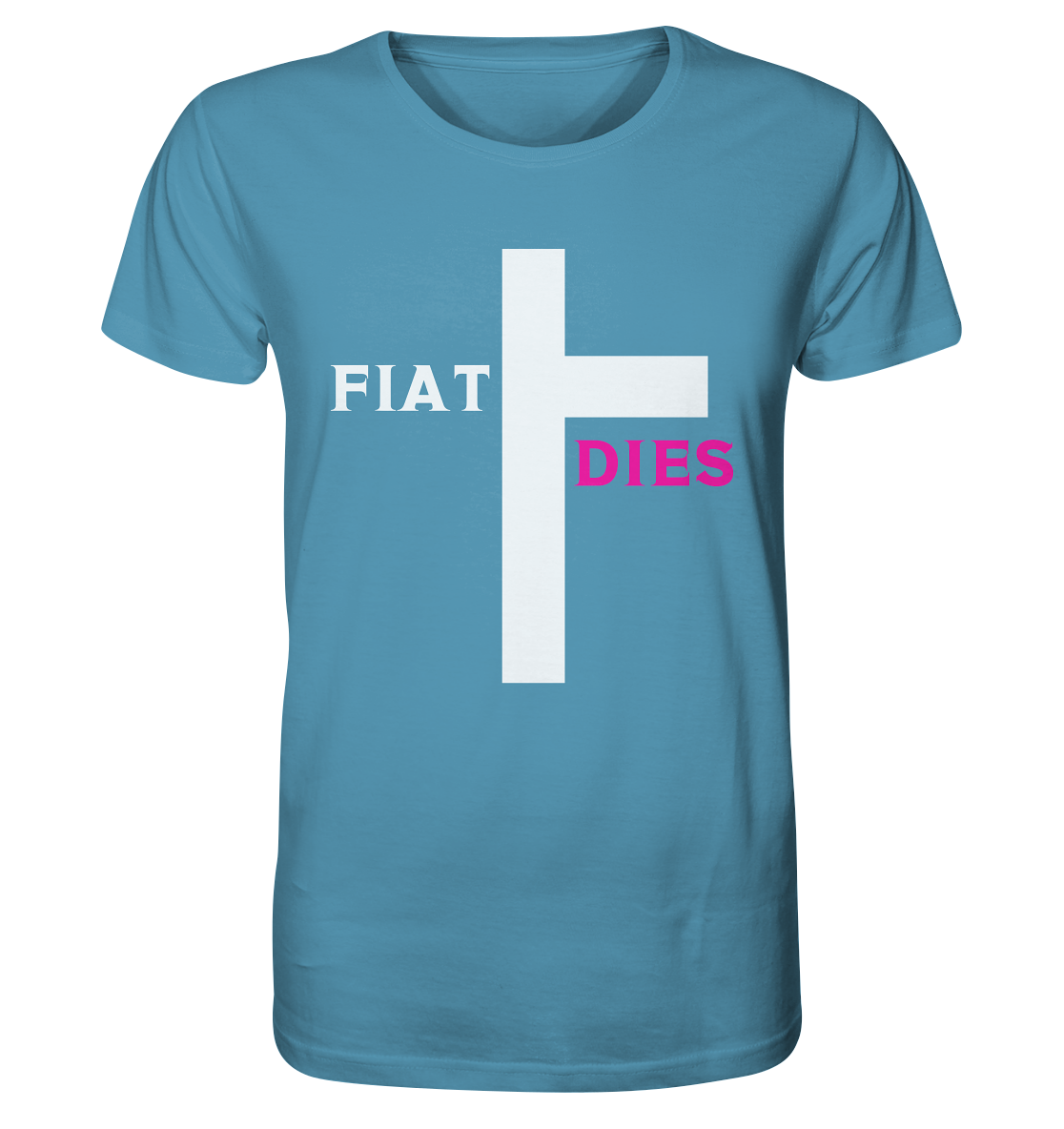 FIAT DIES  - (Variante "FIAT" Teil des Kreuzes) - Organic Shirt
