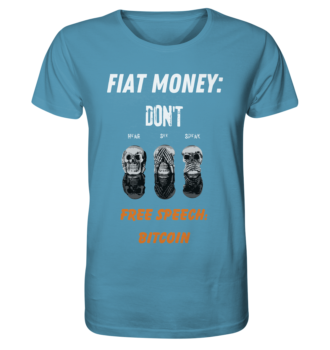 FIAT MONEY: DON´T HEAR, SEE, SPEAK - FREE SPEECH: BITCOIN (orange) - Organic Shirt