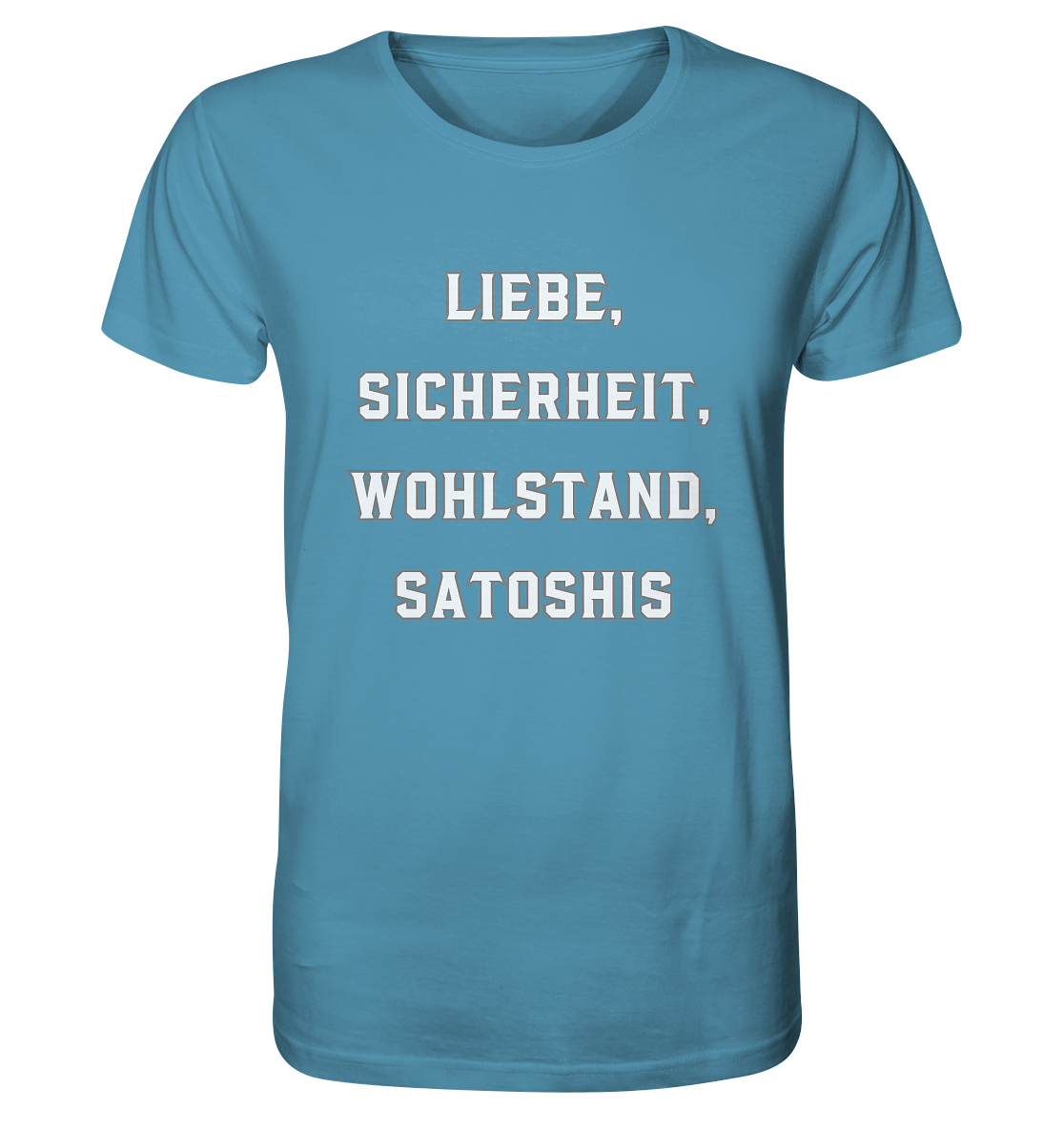 LIEBE, SICHERHEIT, WOHLSTAND, SATOSHIS - Organic Shirt