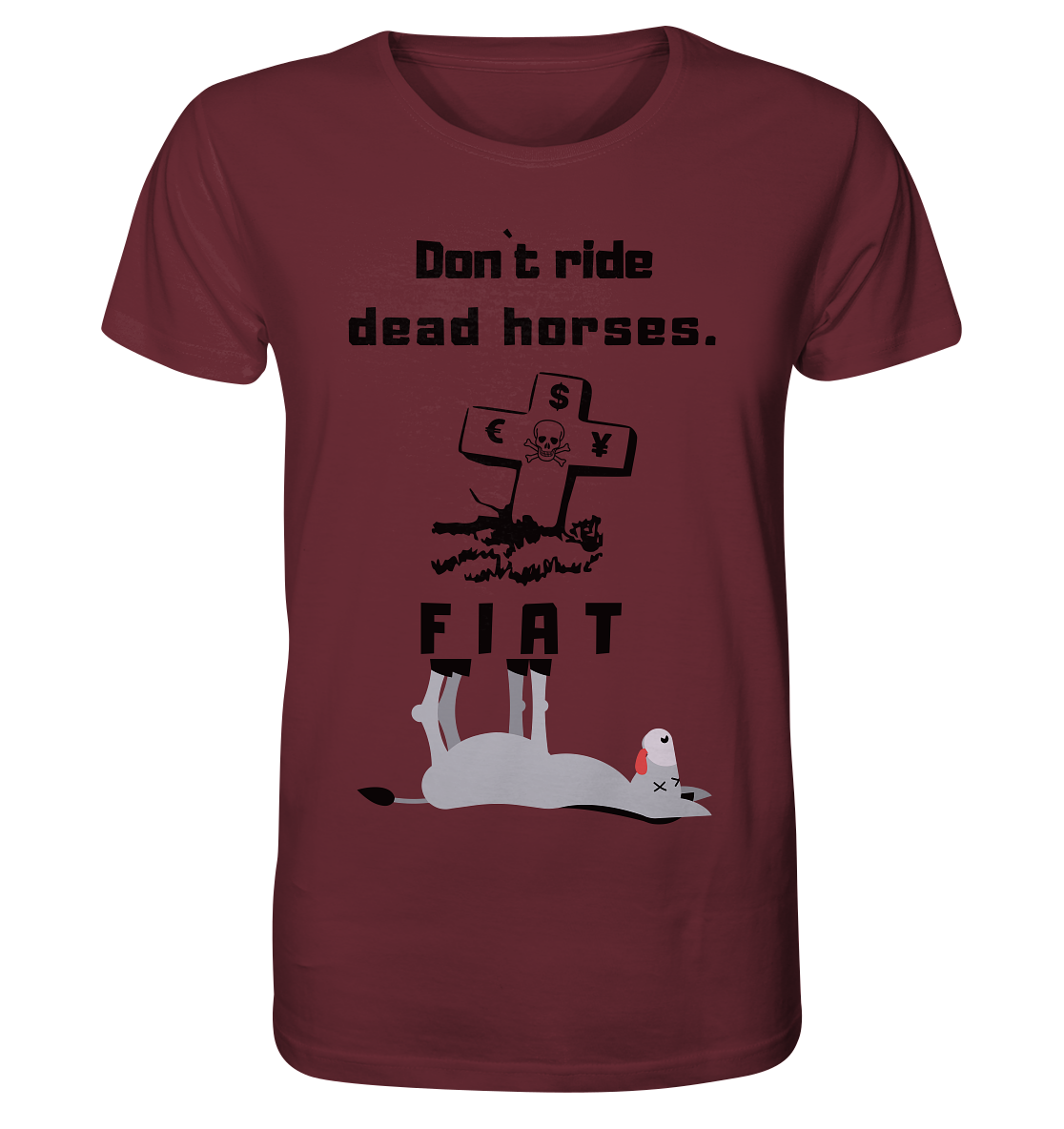 DON`T RIDE DEAD HORSES. (Grabstein, Esel, FIAT) - Organic Shirt