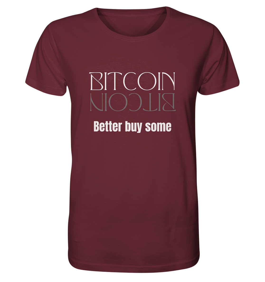 BITCOIN better buy some (Text only Version)  - Organic Shirt