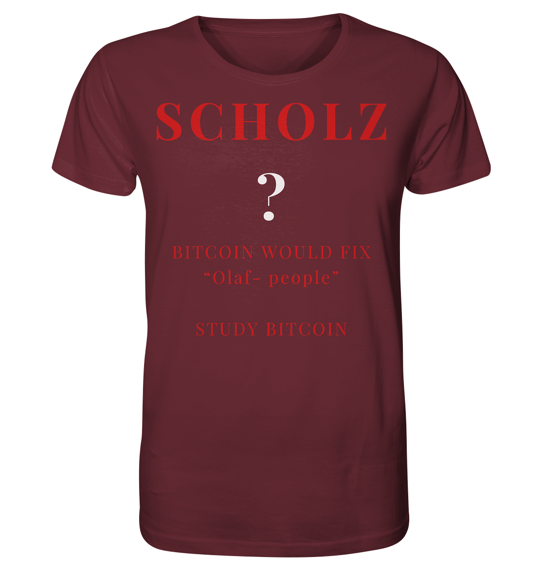 SCHOLZ ? BITCOIN WOULD FIX "Olaf people" - STUDY BITCOIN - Organic Shirt