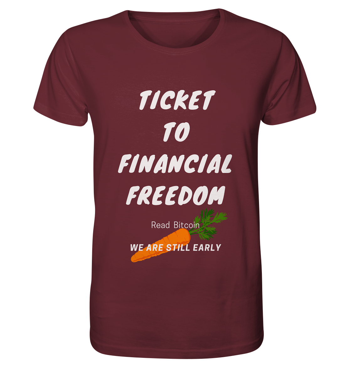 TICKET TO FINANCIAL FREEDOM (Carrot Version) Read Bitcoin - We are still early  - Organic Shirt