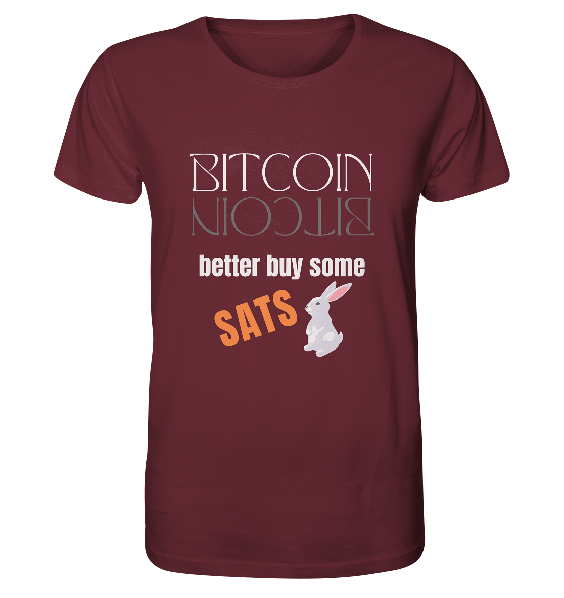 BITCOIN better buy some SATS - (Spiegelschrift & Bunny Version)  - Organic Shirt