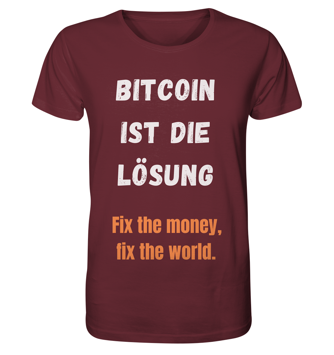 BITCOIN IST DIE LÖSUNG - Fix the money, fix the world   - Organic Shirt