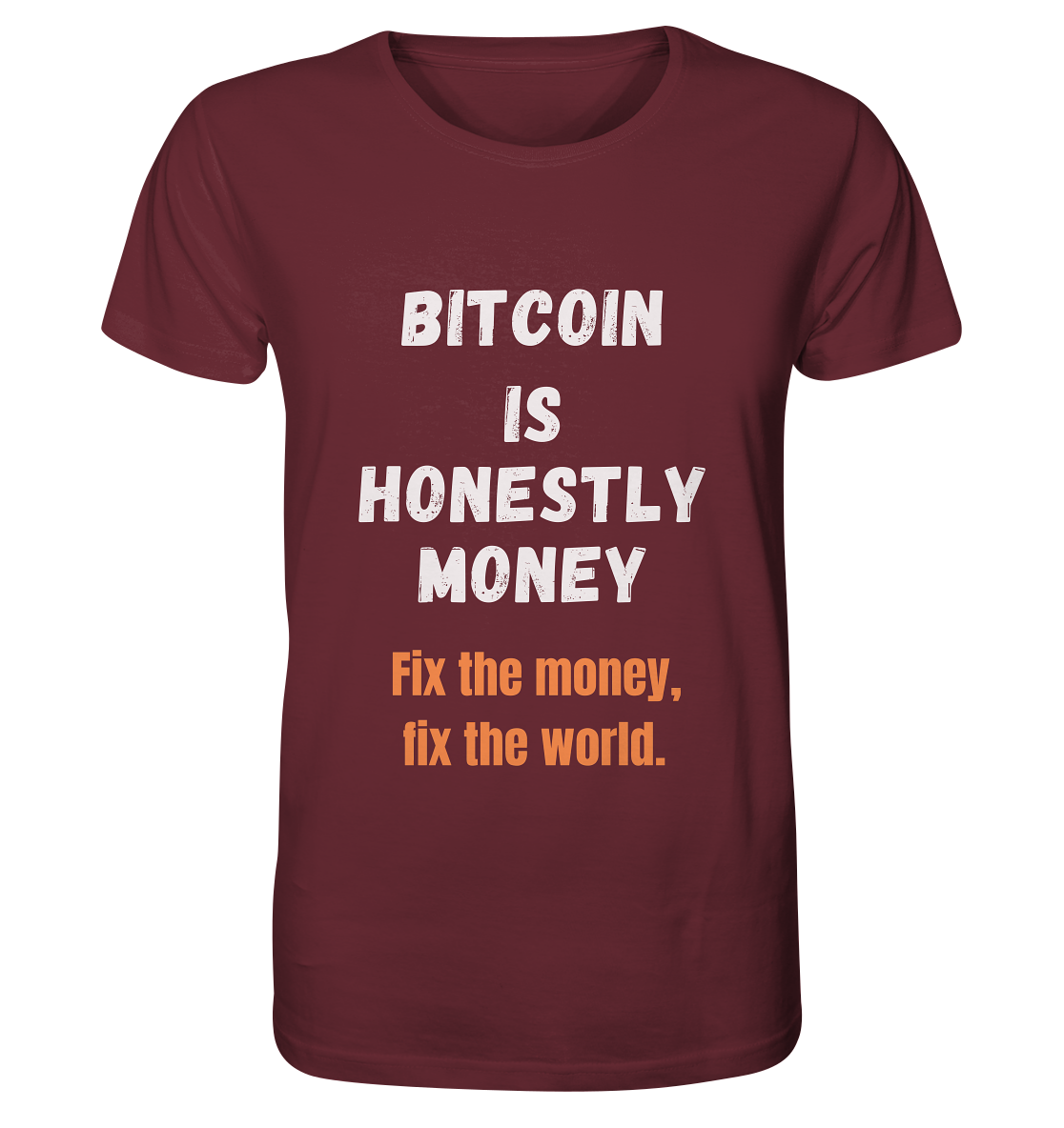 BITCOIN IS HONESTLY MONEY - Fix the money, fix the world    - Organic Shirt