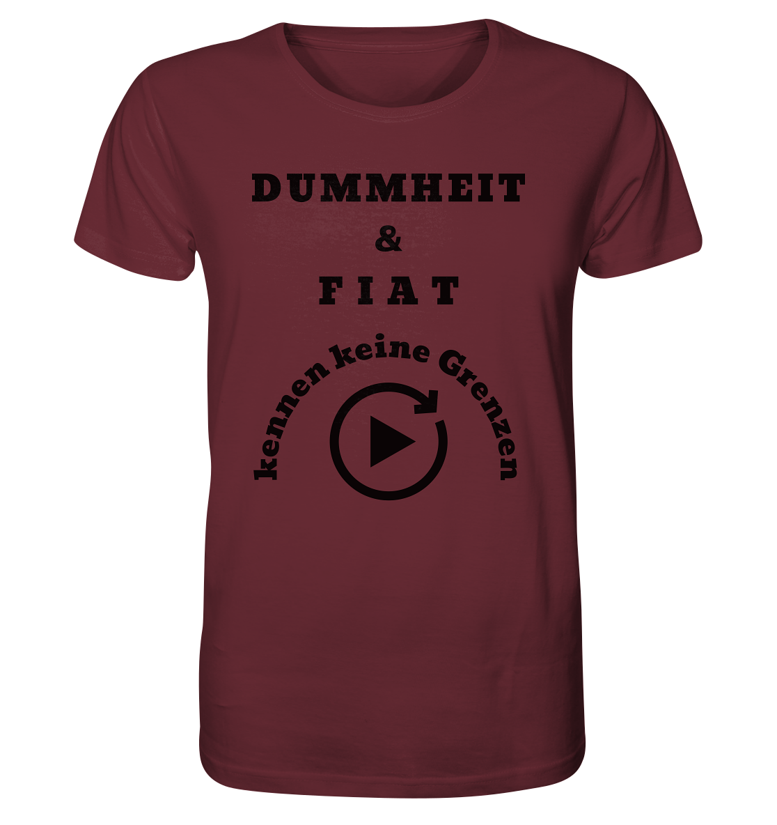 DUMMHEIT & FIAT KENNEN KEINE GRENZEN (PLAYBUTTON UNENDLICH) - Organic Shirt