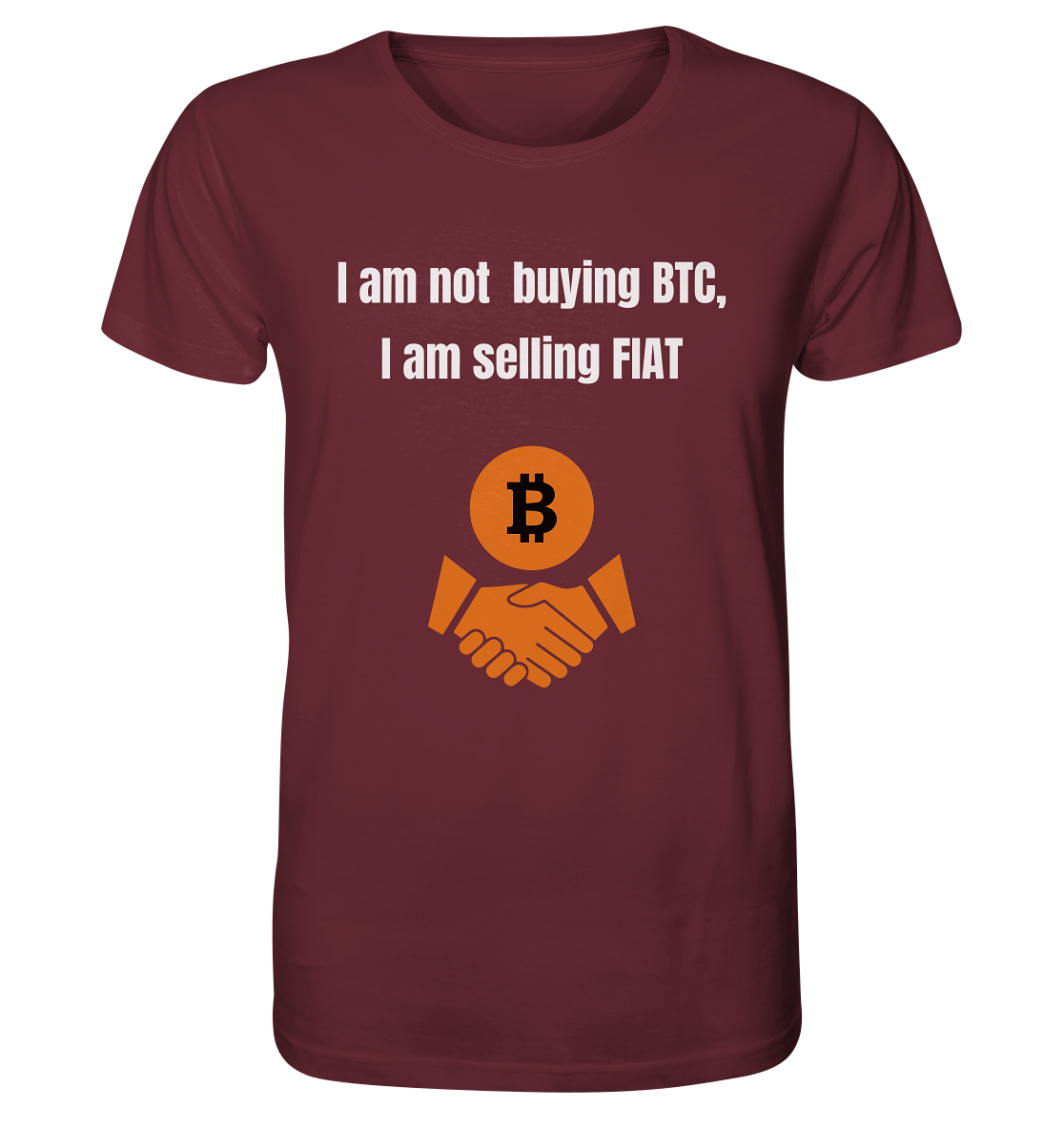 I am not buying BTC, I am selling FIAT  - Organic Shirt