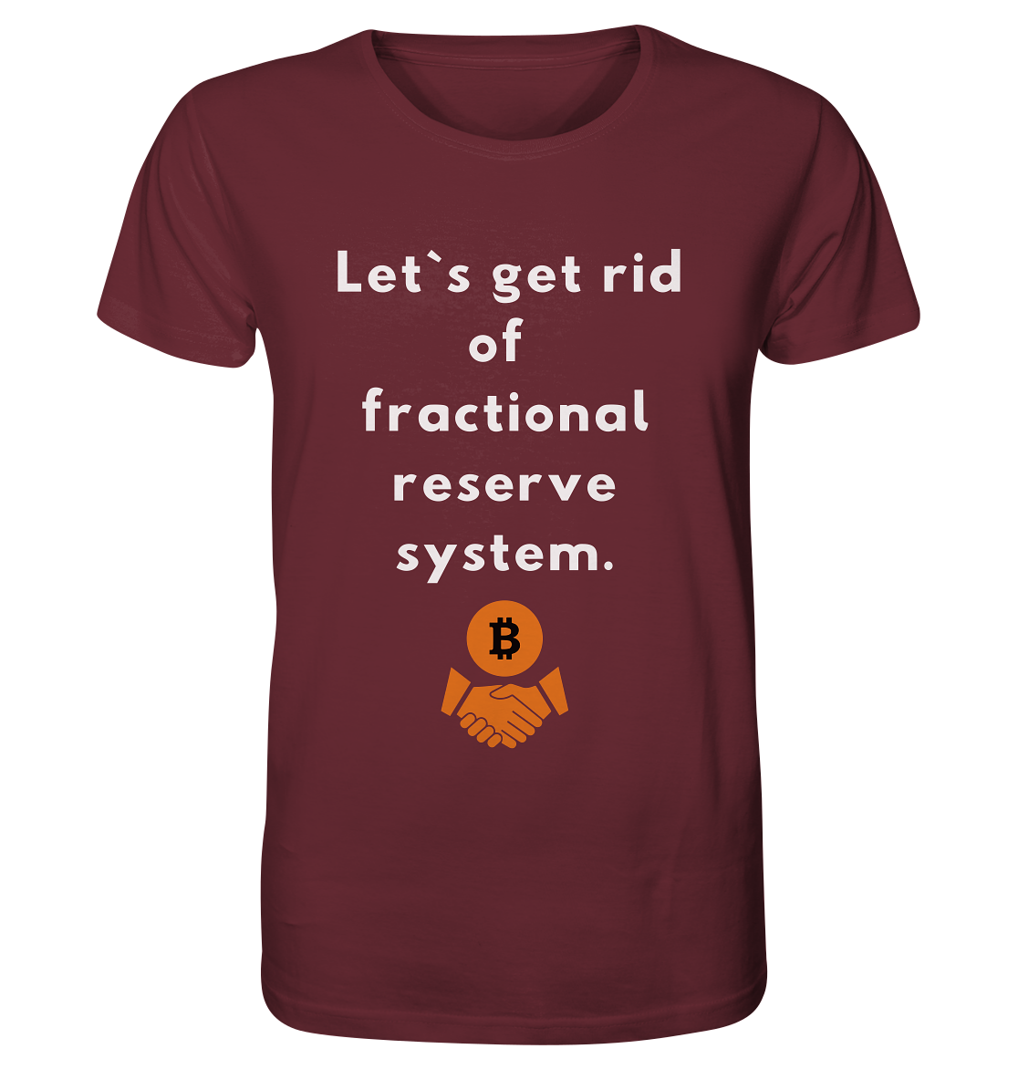 Let`s get rid of fractional reserve system  - Organic Shirt