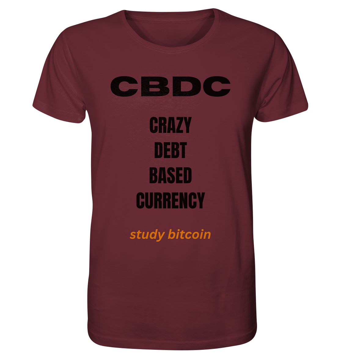 CBDC - CRAZY DEBT BASED CURRENCY - study bitcoin  - Organic Shirt