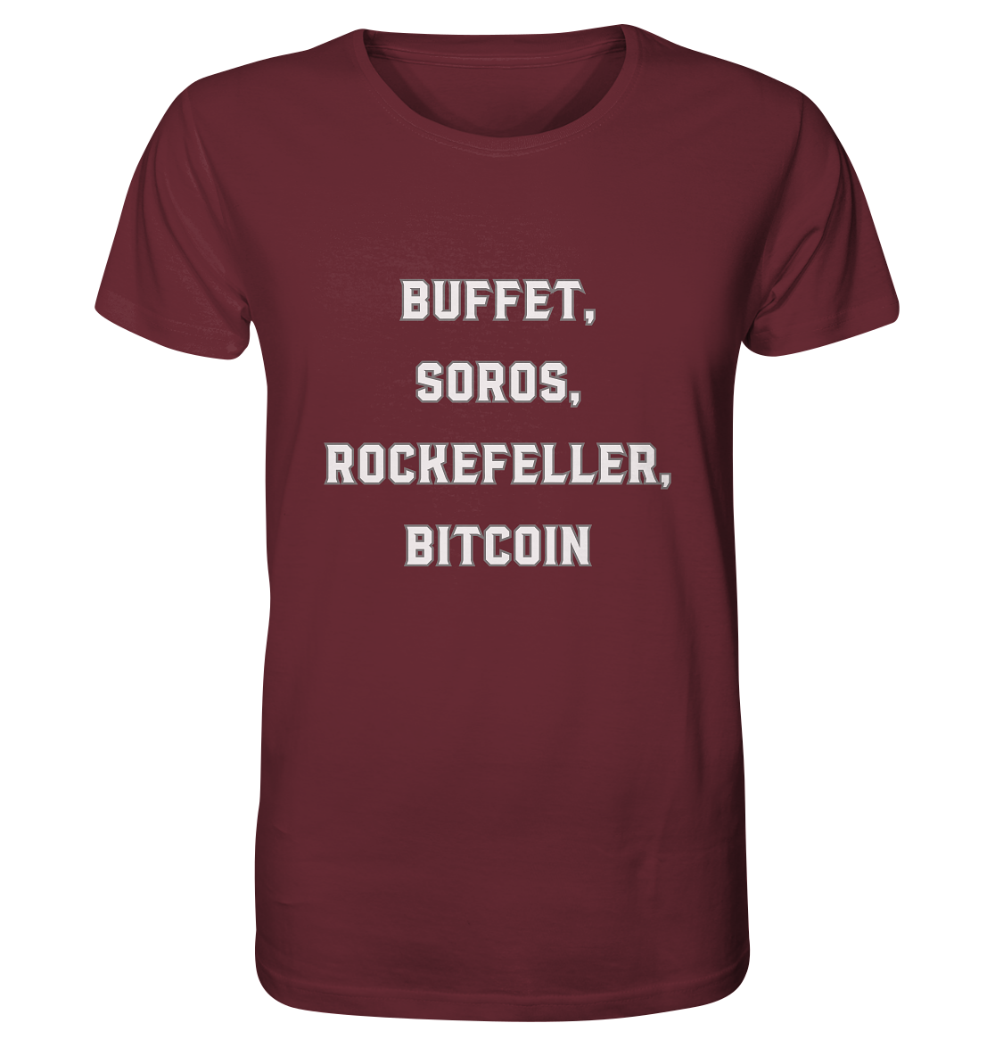 BUFFET,SOROS, ROCKEFELLER, BITCOIN  - Organic Shirt