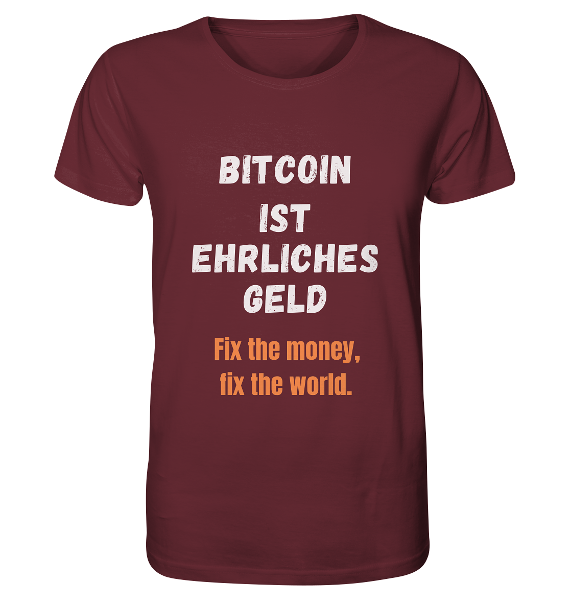 BITCOIN IST EHRLICHES GELD - Fix the money, fix the world    - Organic Shirt