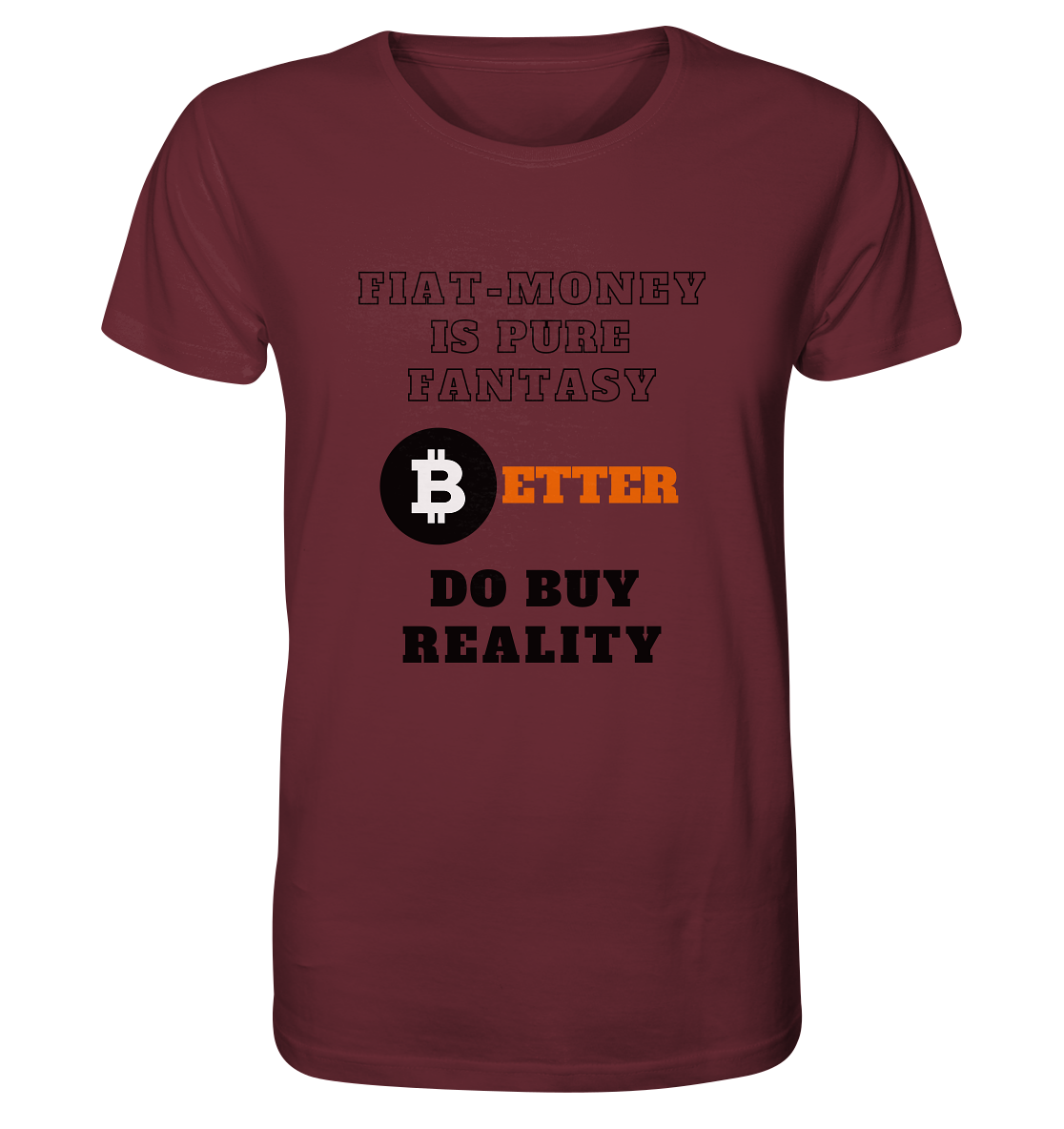 FIAT-MONEY IS PURE FANTASY - BETTER DO BUY REALITY - Organic Shirt