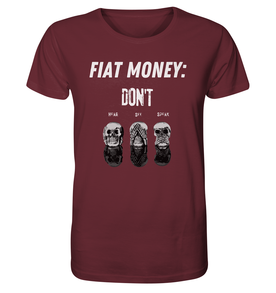 FIAT MONEY: - skulls - DON´T HEAR, SEE, SPEAK - Organic Shirt