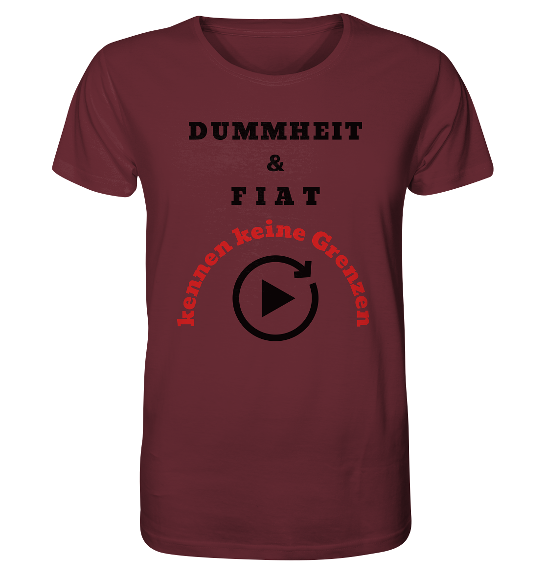 DUMMHEIT & FIAT kennen keine Grenzen (ROT) # PLAYBUTTON UNENDLICH   - Organic Shirt
