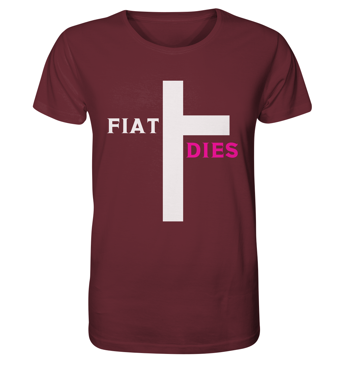 FIAT DIES  - (Variante "FIAT" Teil des Kreuzes) - Organic Shirt