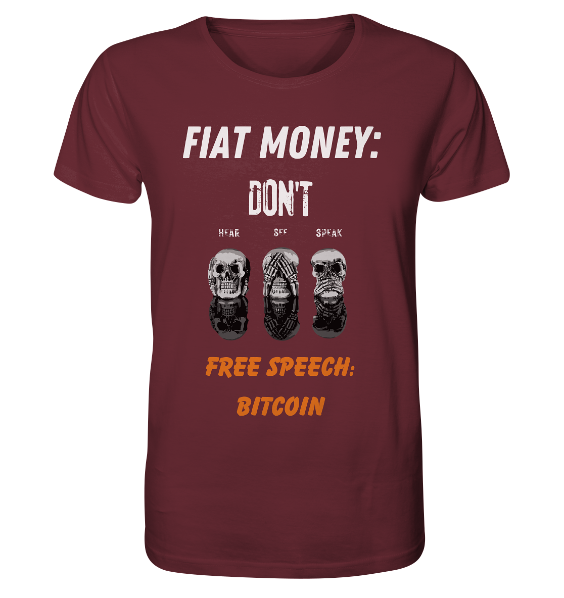 FIAT MONEY: DON´T HEAR, SEE, SPEAK - FREE SPEECH: BITCOIN (orange) - Organic Shirt