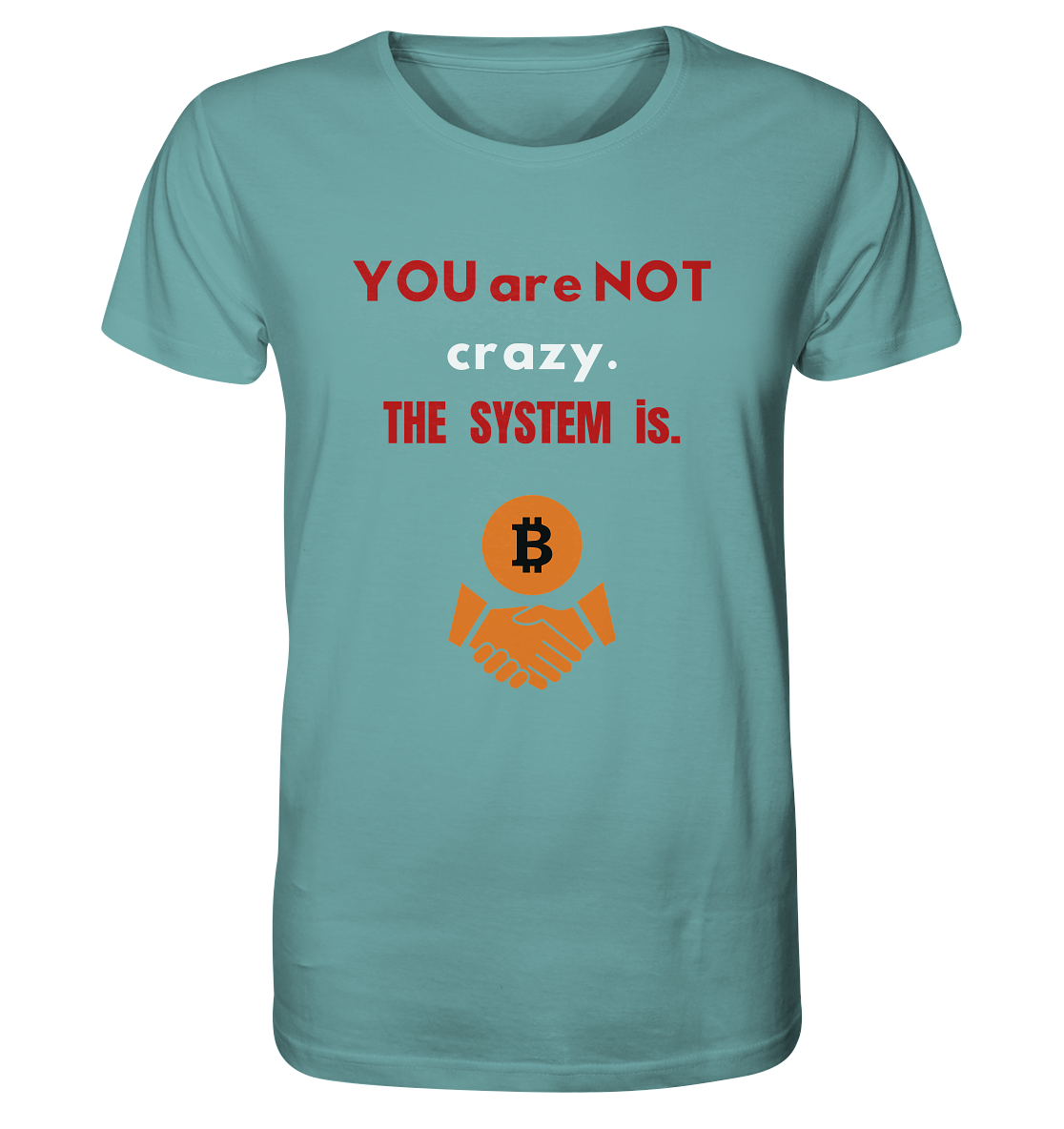 YOU are NOT crazy. THE SYSTEM is. (Variante BTC black) - Organic Shirt