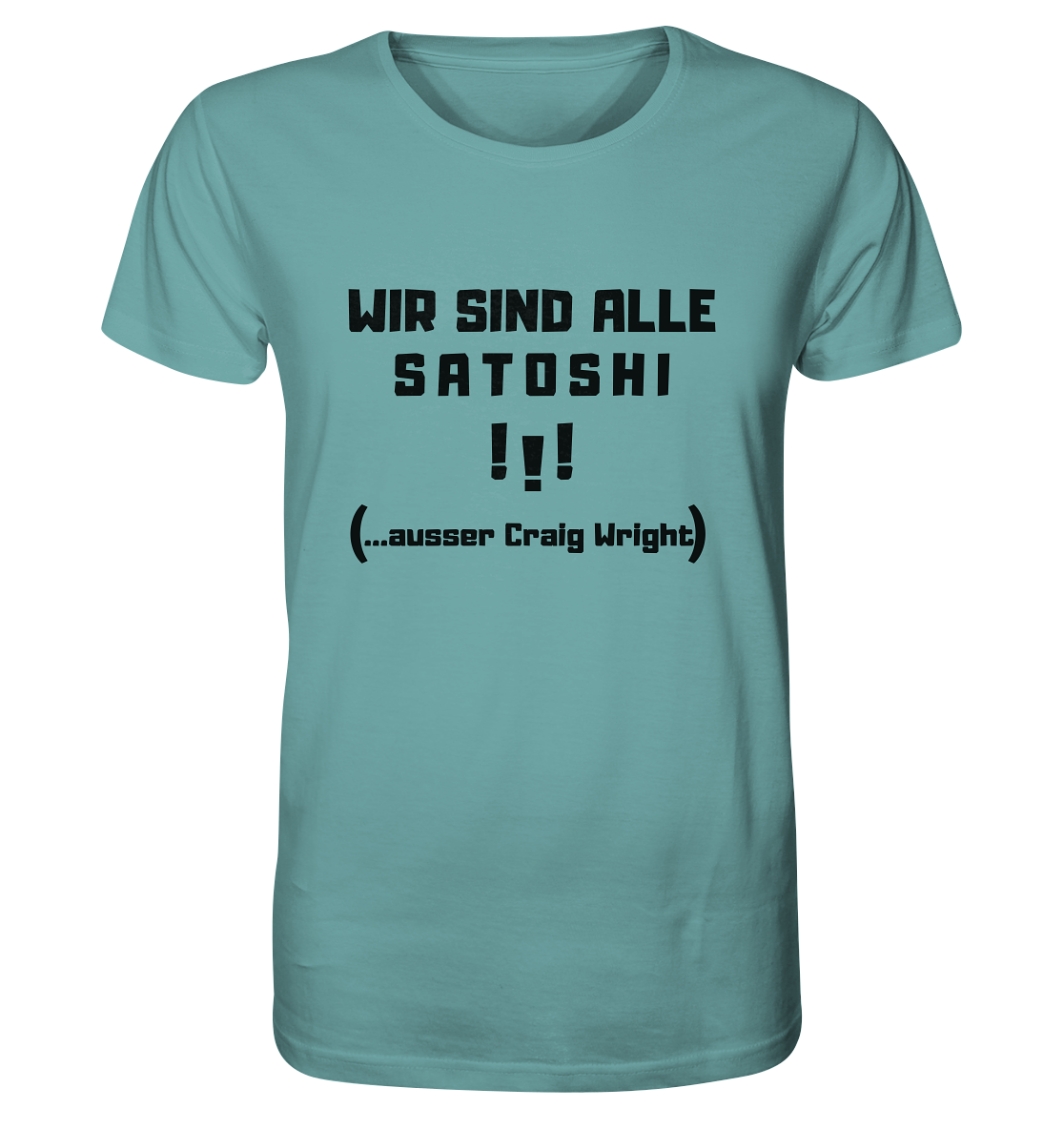 WIR SIND ALLE SATOSHI... ausser CRAIG WRIGHT (Version "!!!" ohne Lachen) - Organic Shirt